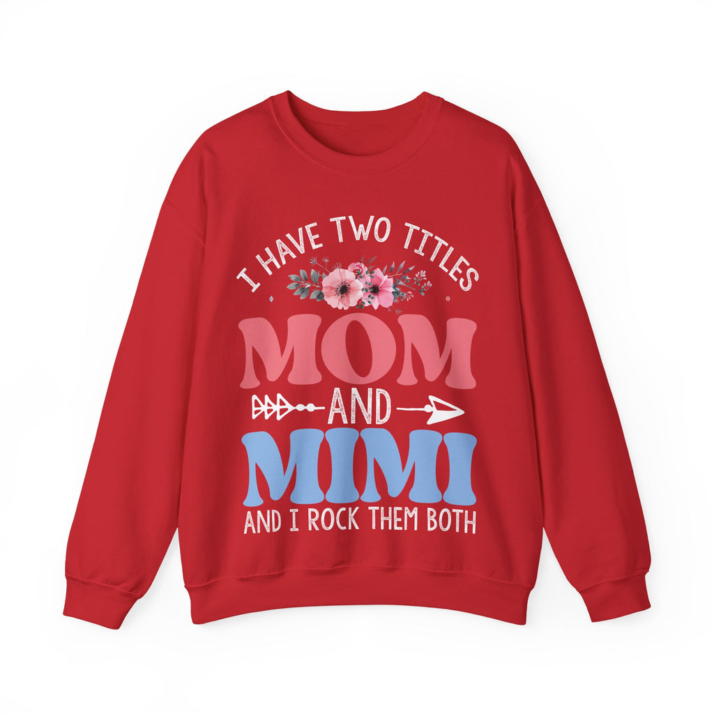 I Have Two Titles, Mom and Mimi | Crewneck Sweatshirt