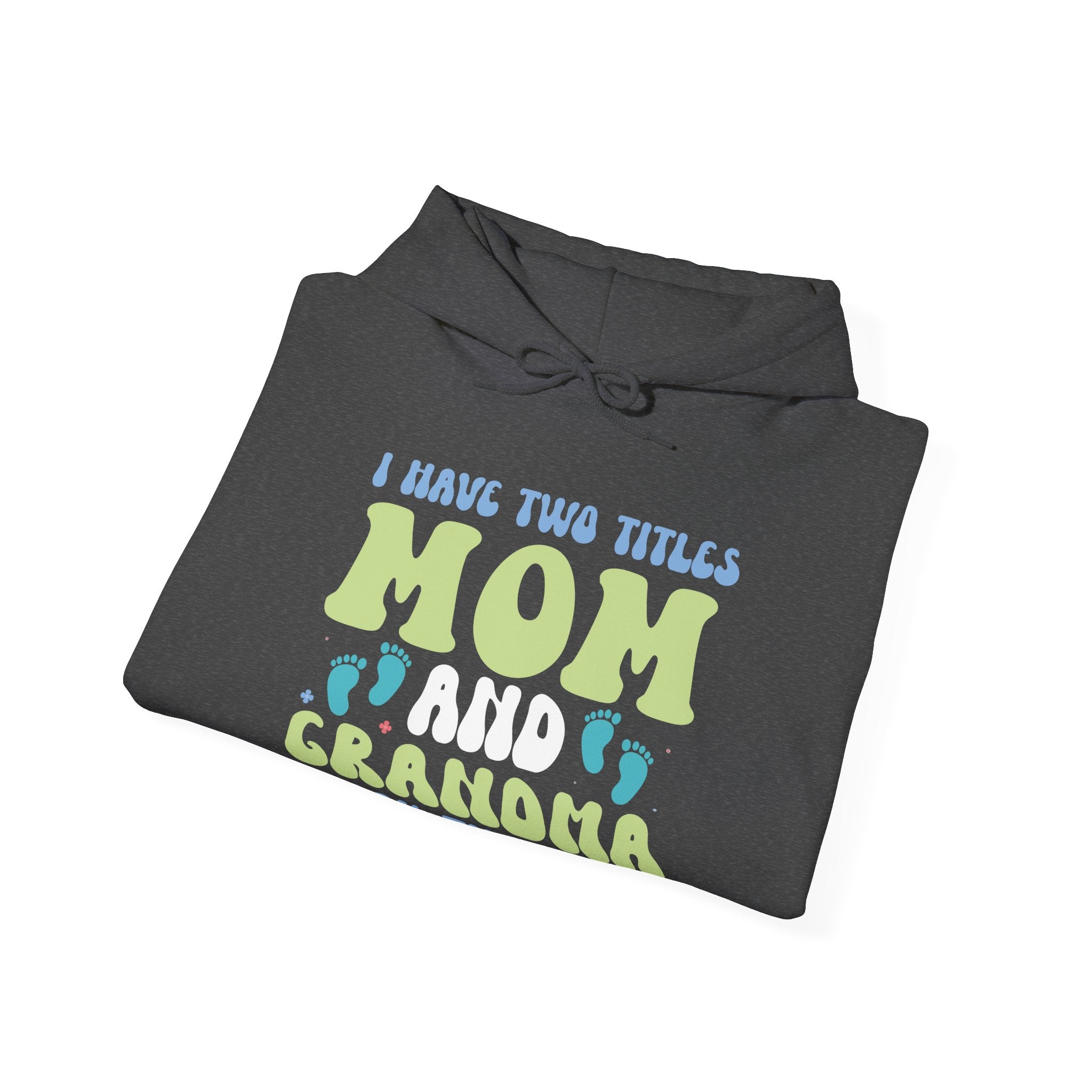 I Have Two Titles, Mom and Grandma | Hoodie