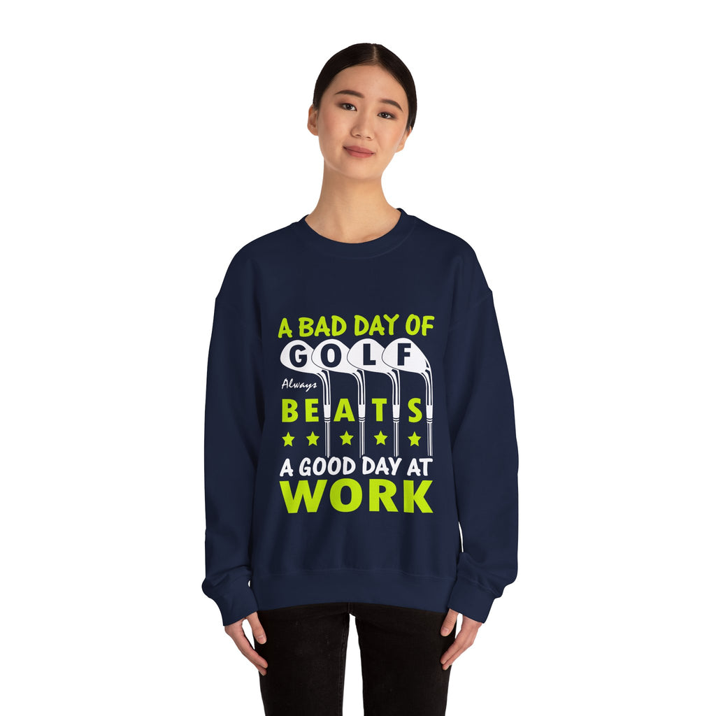A Bad Day of Golf Always Beats a Good Day at Work | Crewneck Sweatshirt