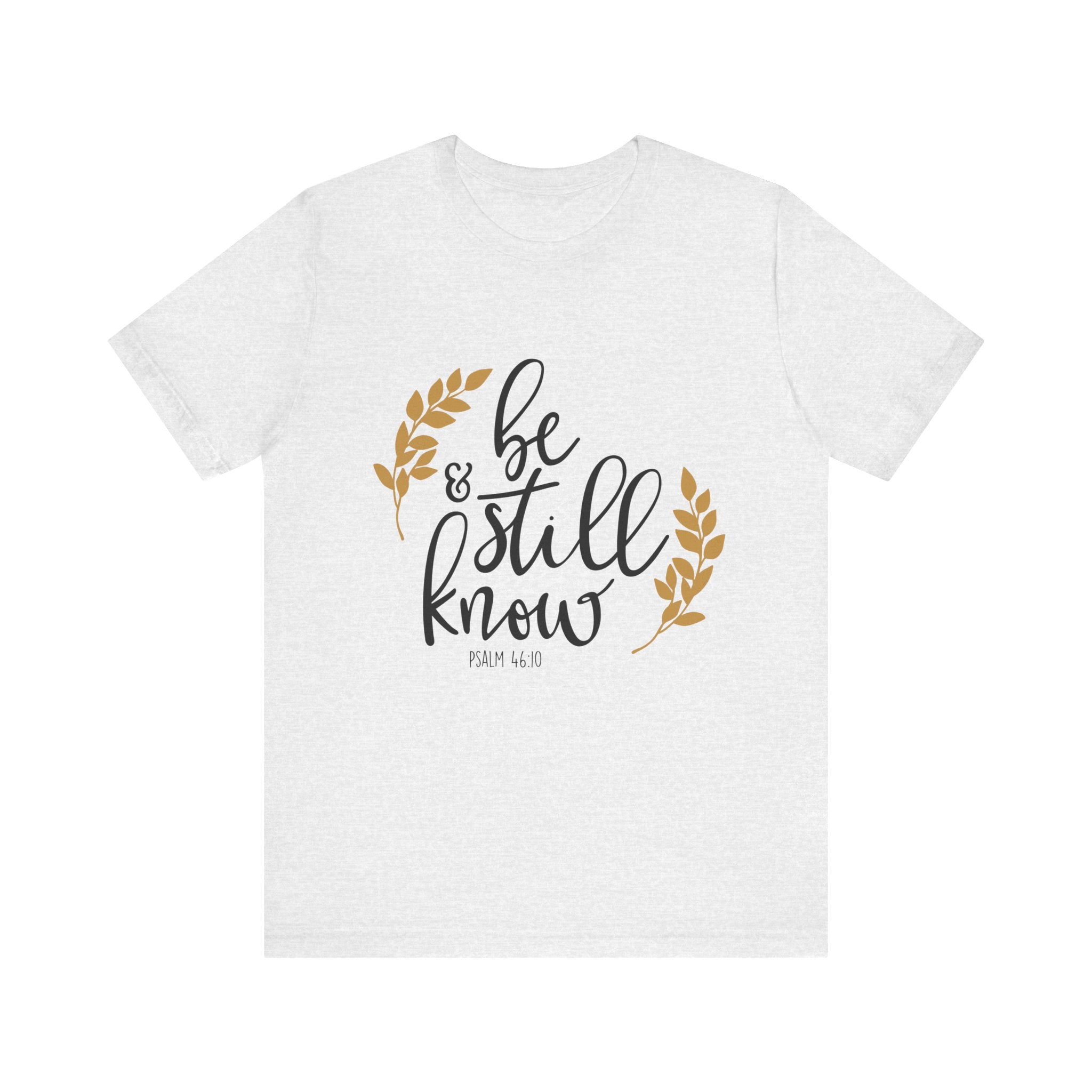 Be Still and Know Psalms 46:10 | Tee