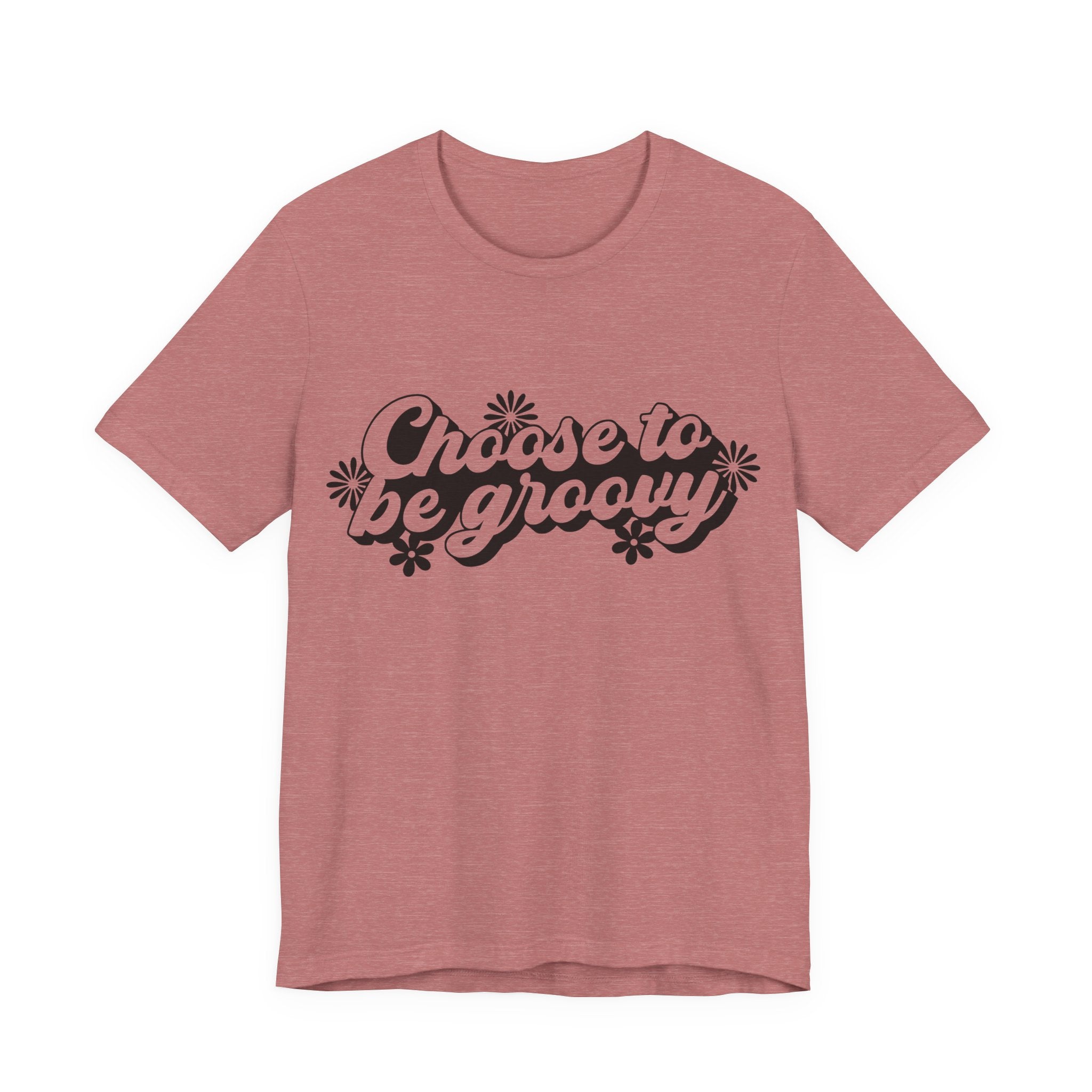 Choose to Be Groovy | Tee
