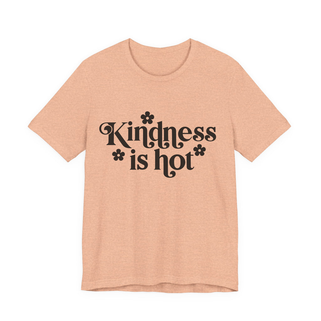 Kindness Is Hot | Tee