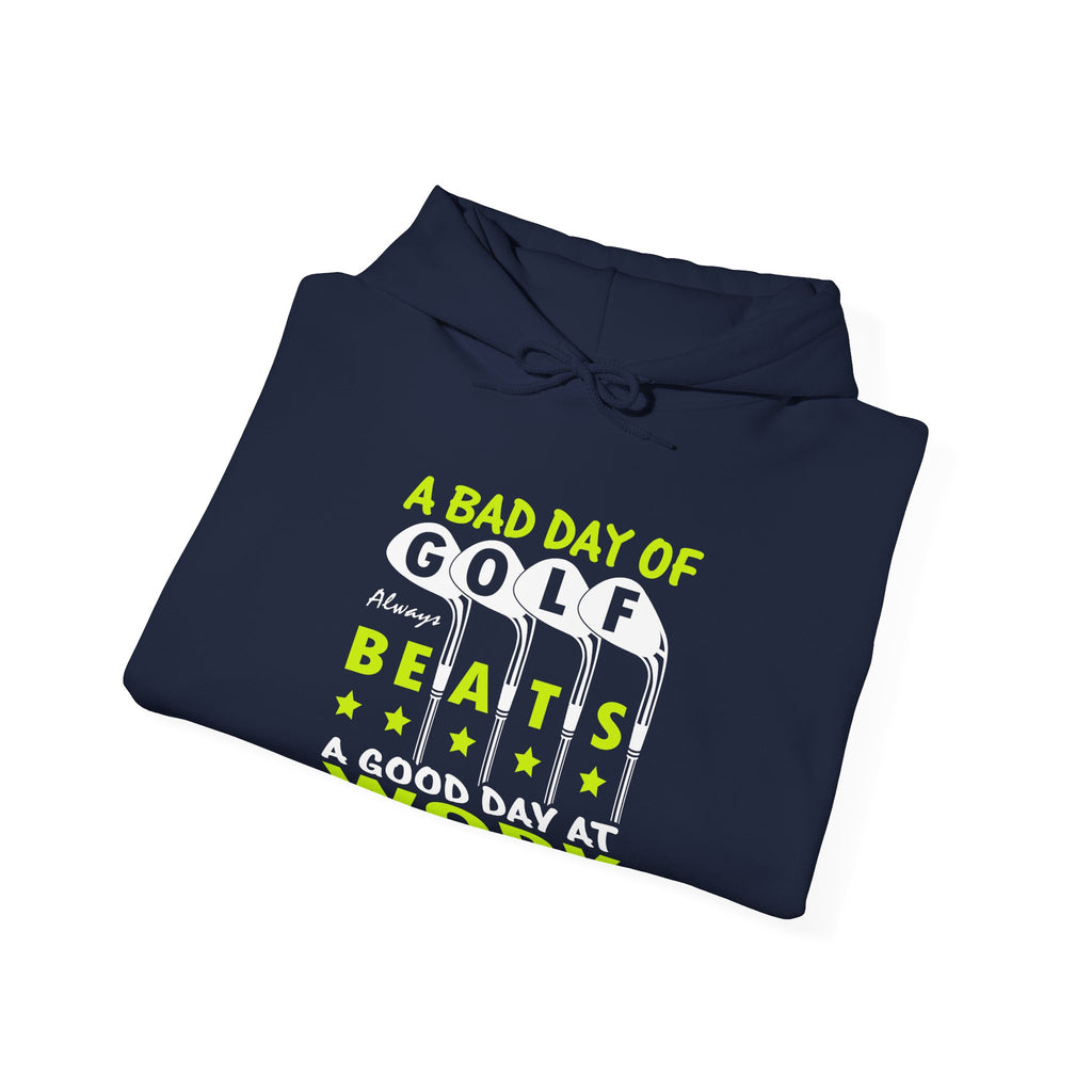 A Bad Day of Golf Always Beats a Good Day at Work | Hoodie