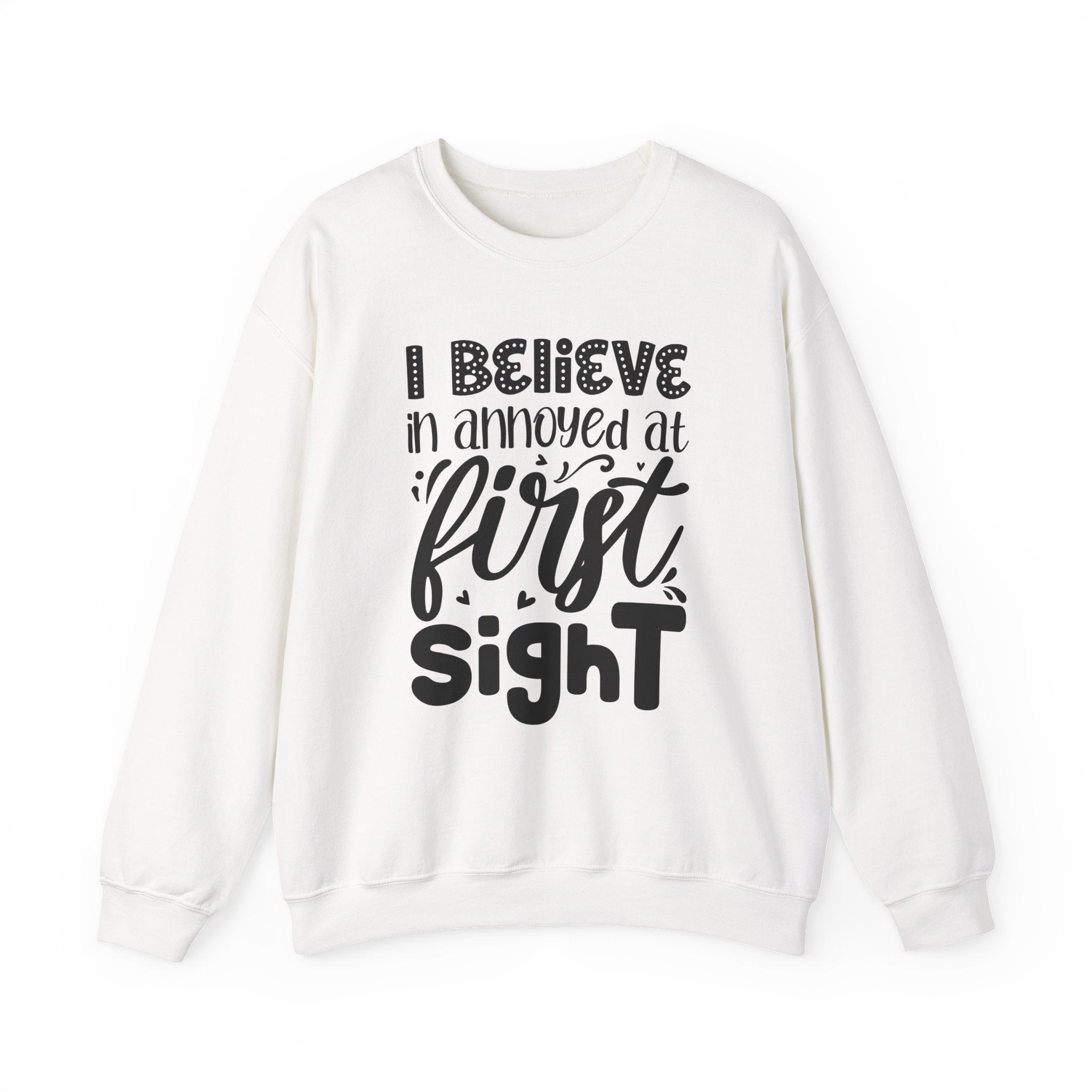 I Believe in Annoyed at First Sight | Crewneck Sweatshirt