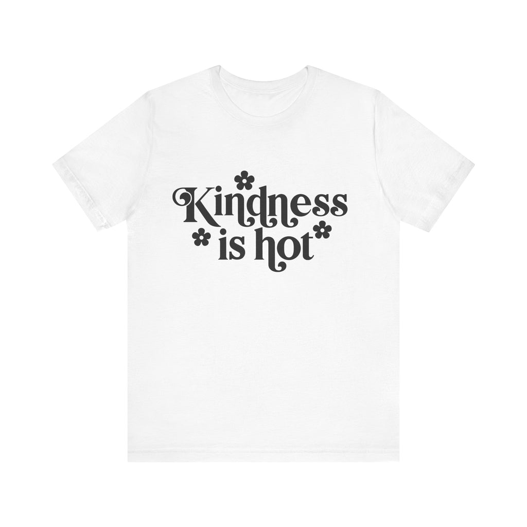 Kindness Is Hot | Tee