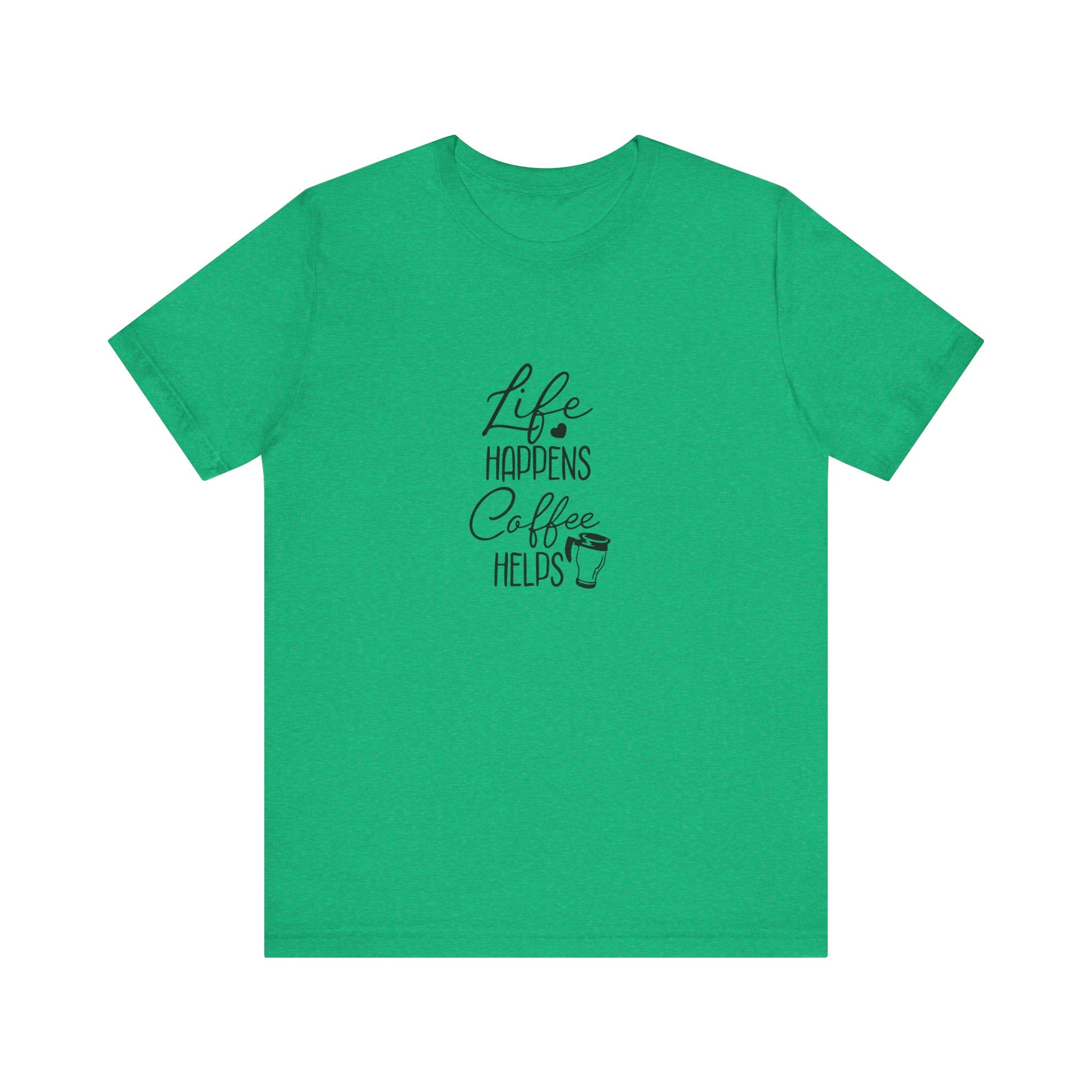 Life Happens, Coffee Helps | Tee