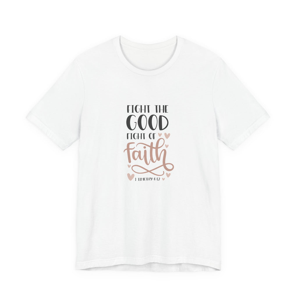 Fight the Good Fight of Faith 1 Timothy 6:12 | Tee