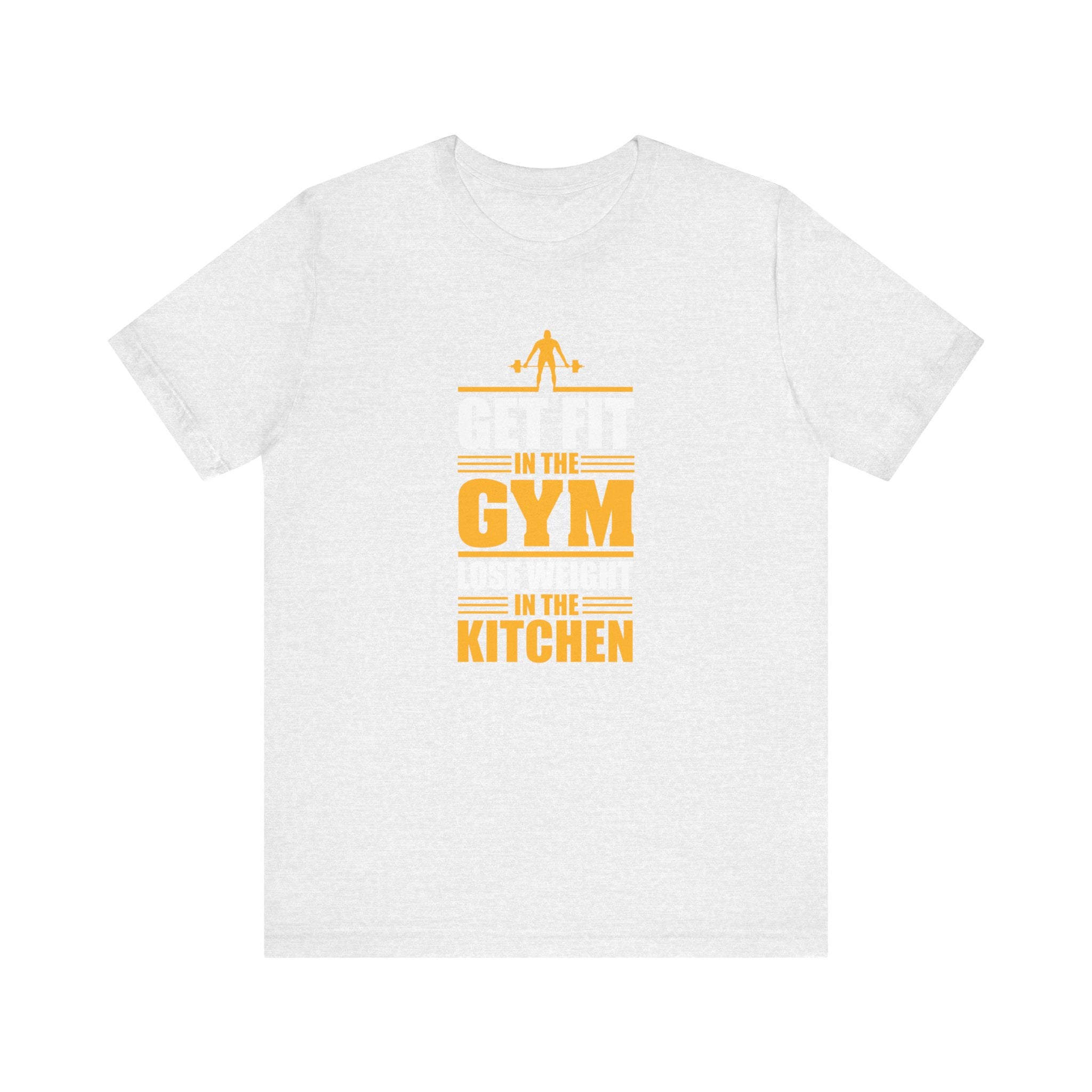Get Fit in the Gym, Lose Weight in the Kitchen | Tee