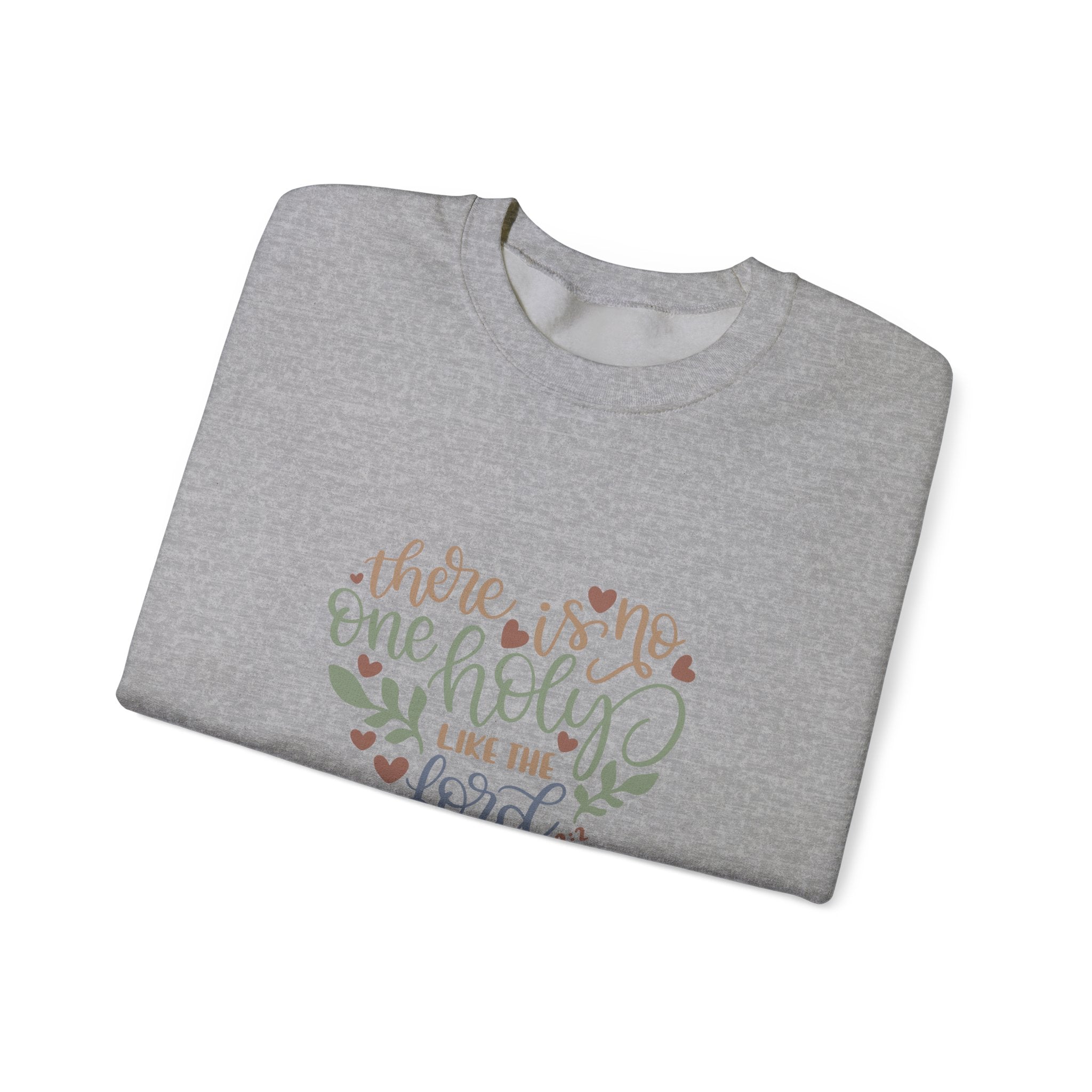 There Is No One Holy Like the Lord 1 Samuel 2:2 | Crewneck Sweatshirt