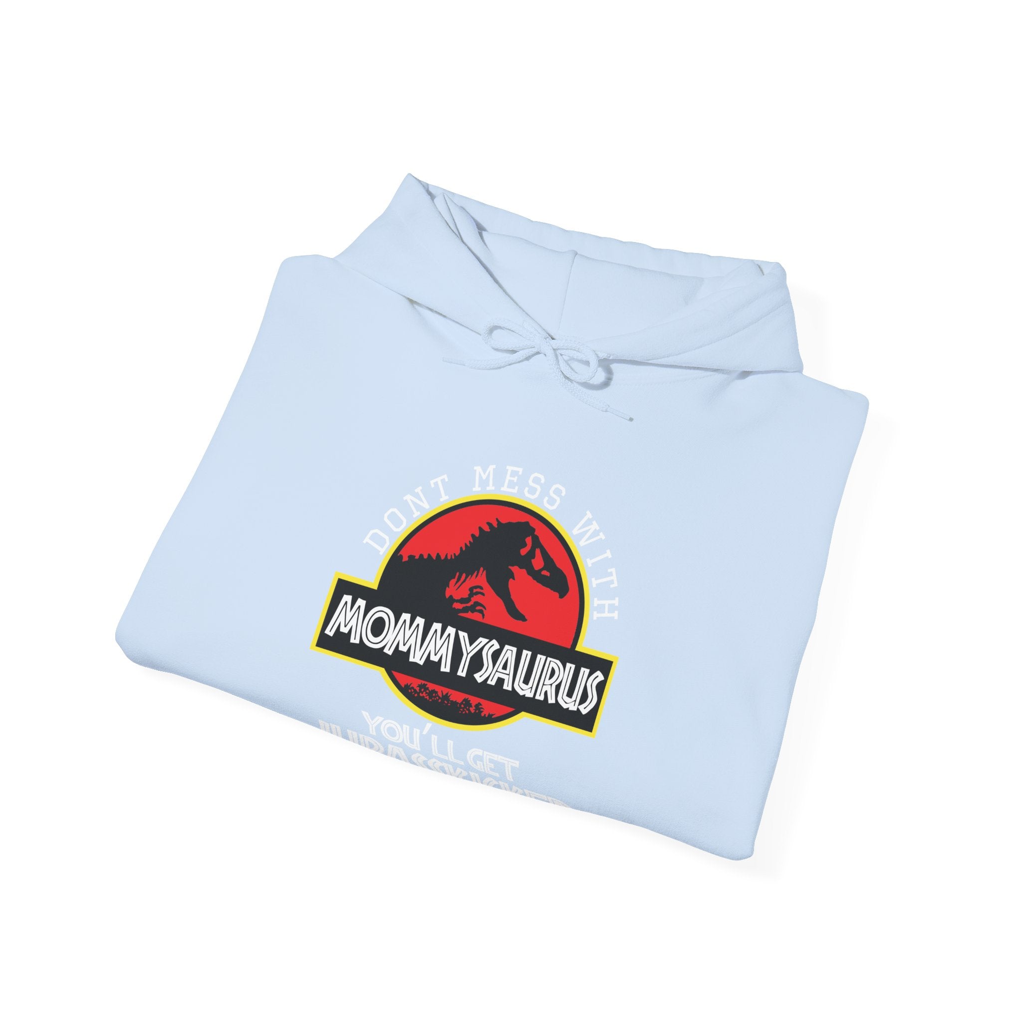 Don't Mess With Mommy, You'll Get Jurasskicked | Hoodie