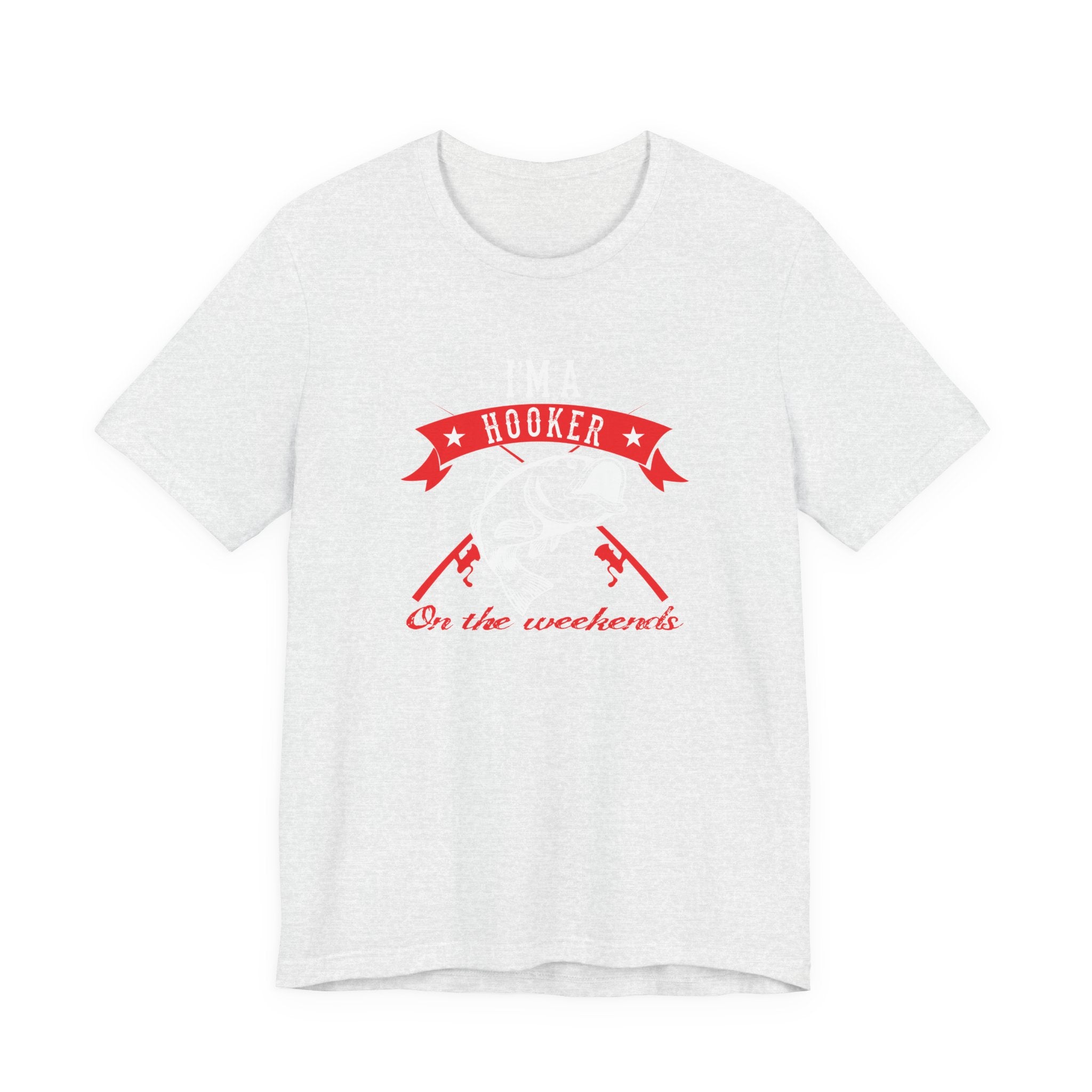 I Am a Hooker on the Weekend (Fishing) | Tee