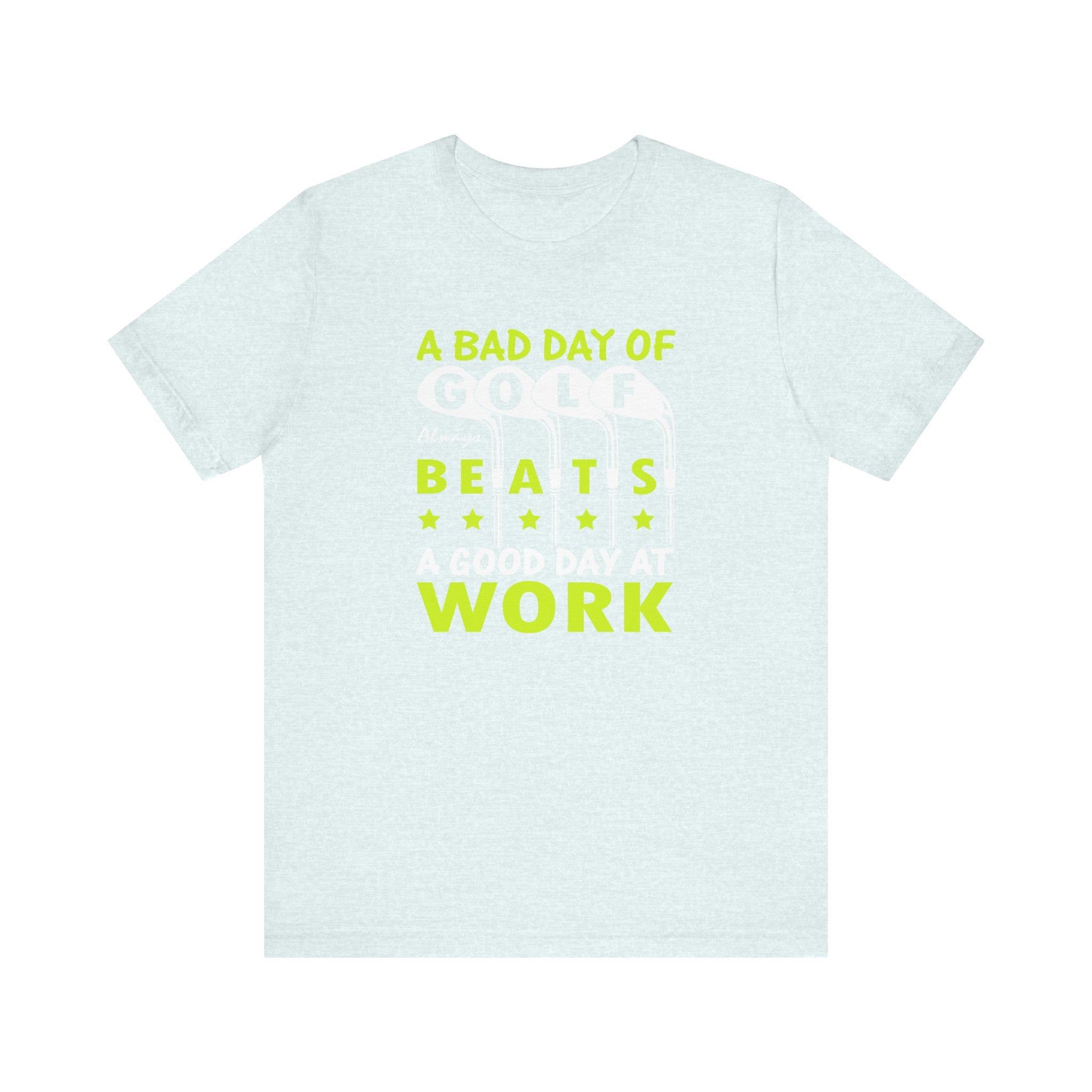 A Bad Day of Golf Always Beats a Good Day at Work | Tee
