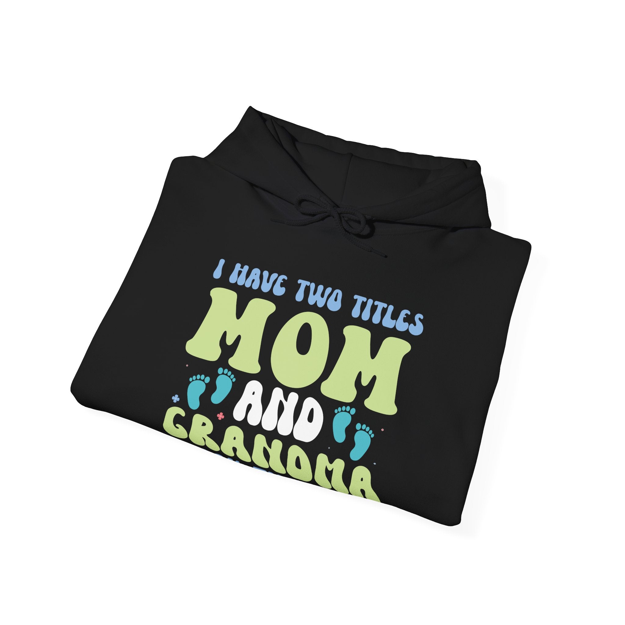 I Have Two Titles, Mom and Grandma | Hoodie