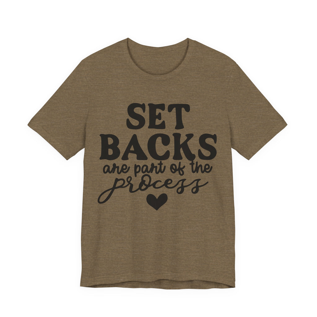 Setbacks Are Part of the Process | Tee