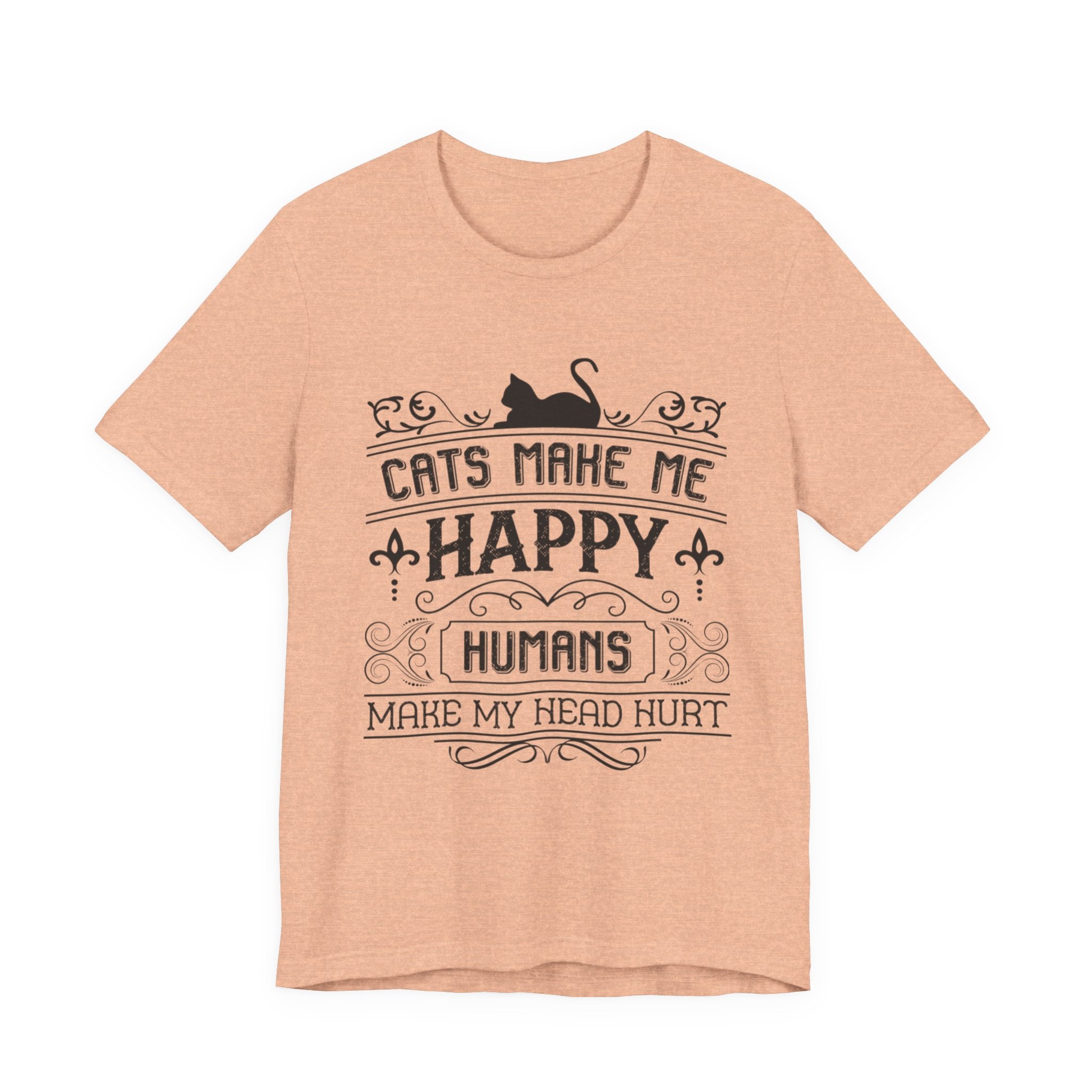 Cats Make Me Happy, Humans Make My Head Hurt | Tee