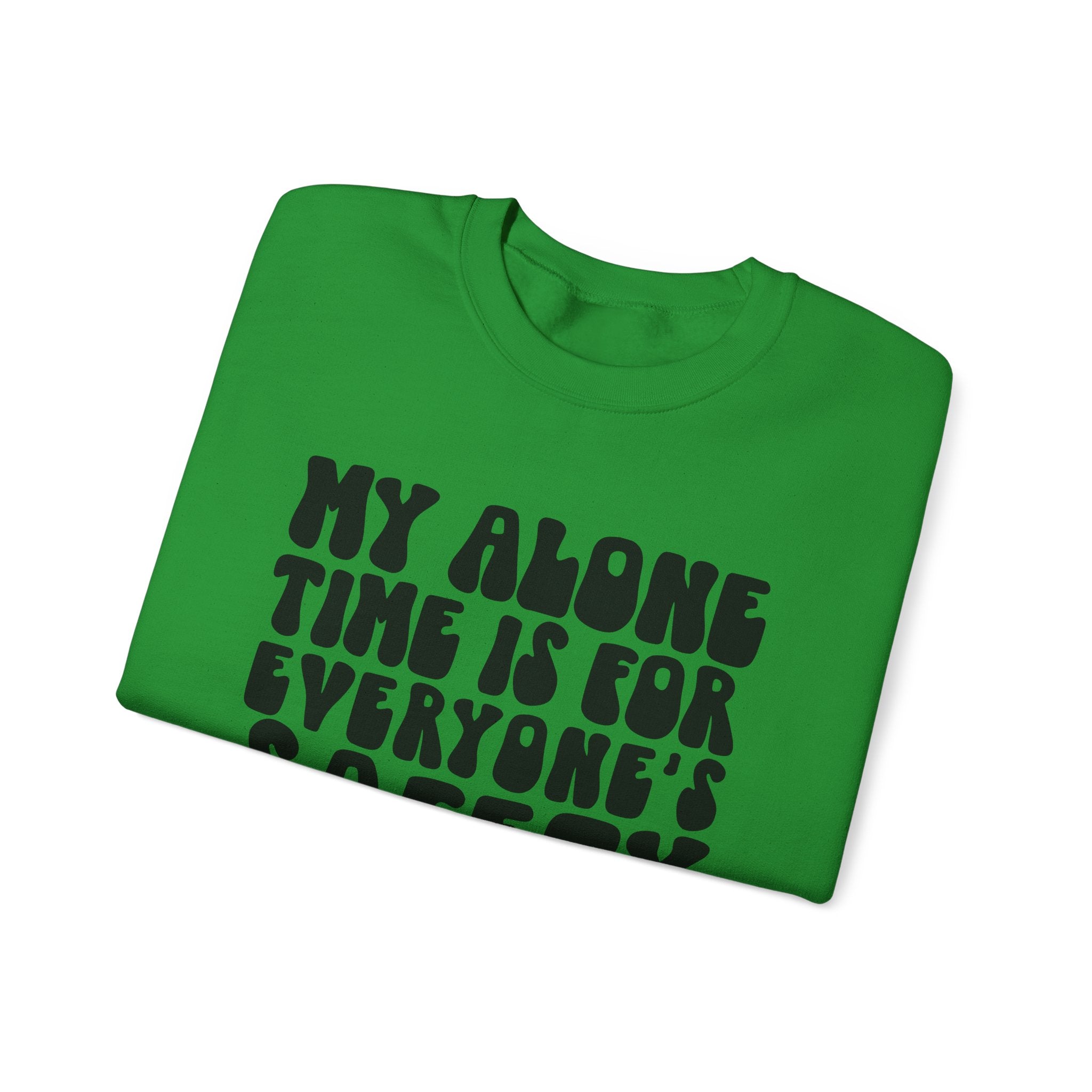 My Alone Time Is for Everyone's Safety | Crewneck Sweatshirt