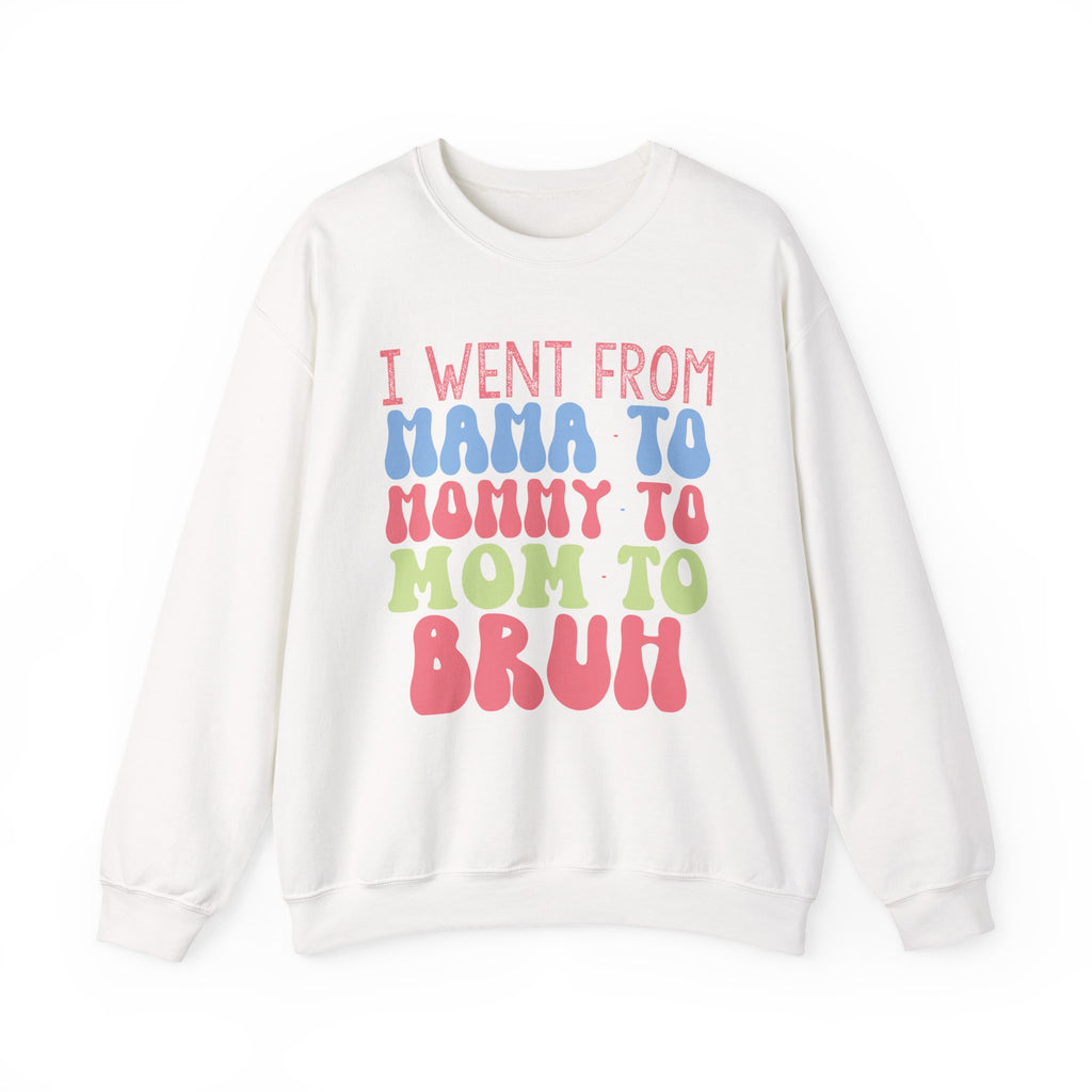 I Went From Mama to Mommy to Mom to Bruh | Crewneck Sweatshirt