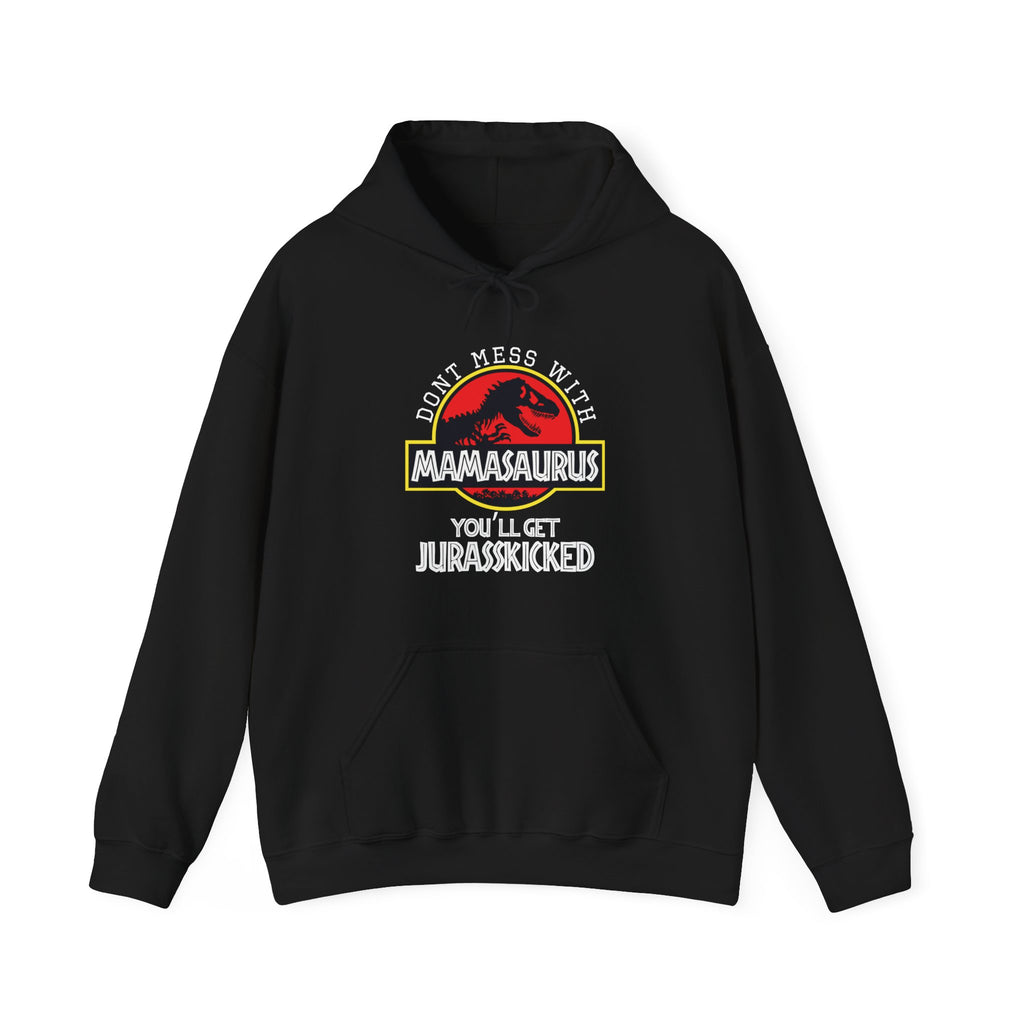 Don't Mess With Mama, You'll Get Jurasskicked | Hoodie