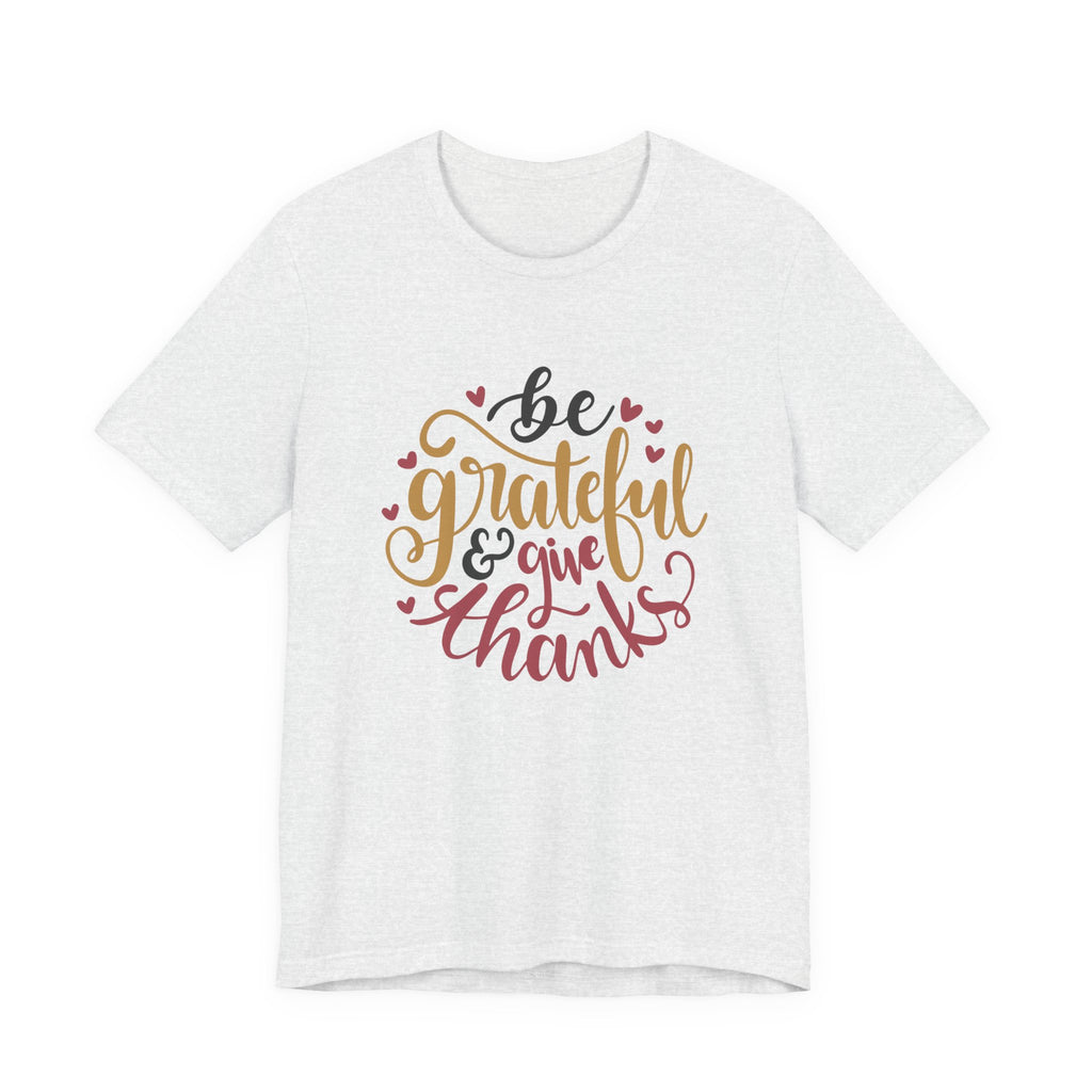 Be Grateful and Give Thanks | Tee