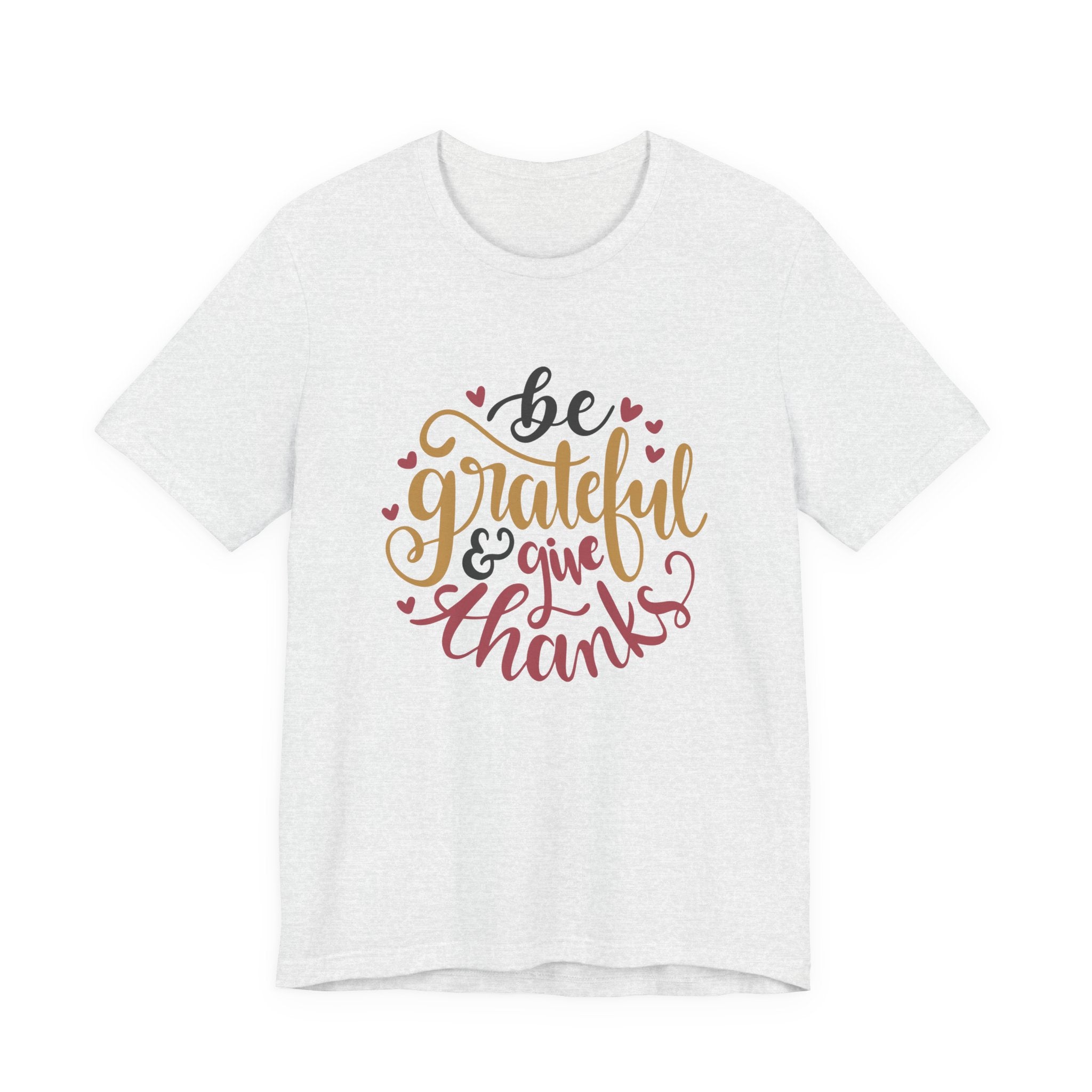 Be Grateful and Give Thanks | Tee