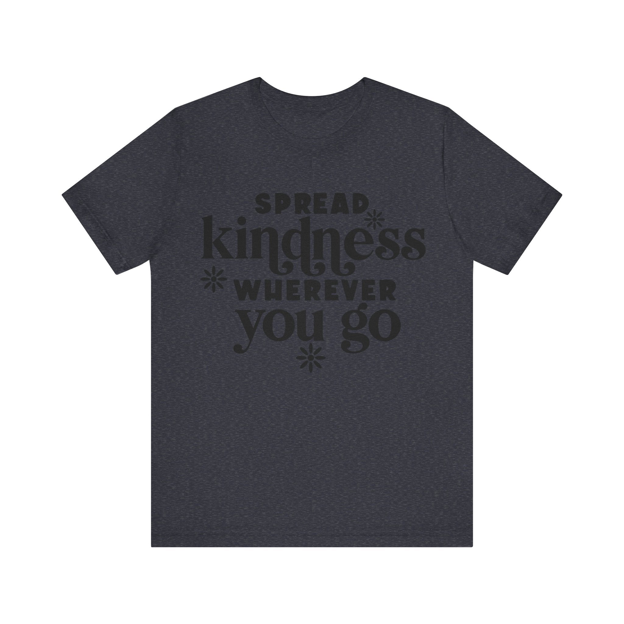 Spread Kindness Wherever You Go | Tee