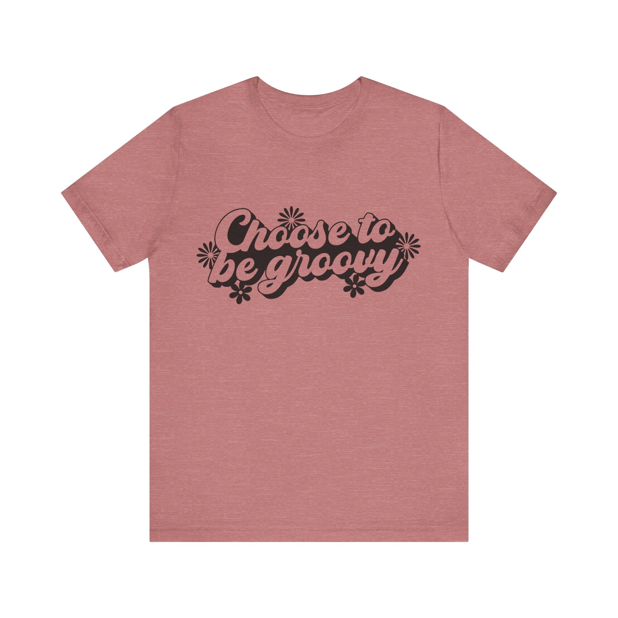 Choose to Be Groovy | Tee
