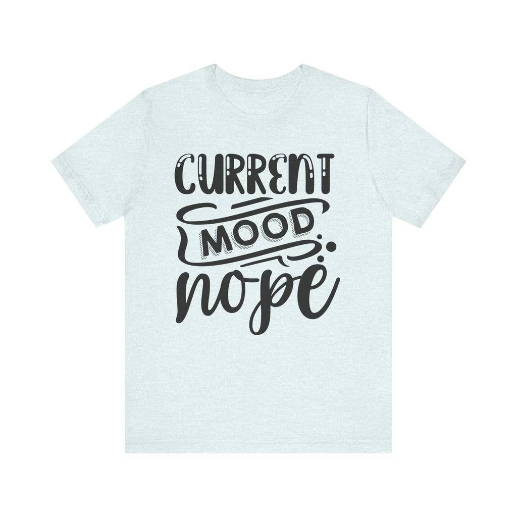 Current Mood: Nope | Tee