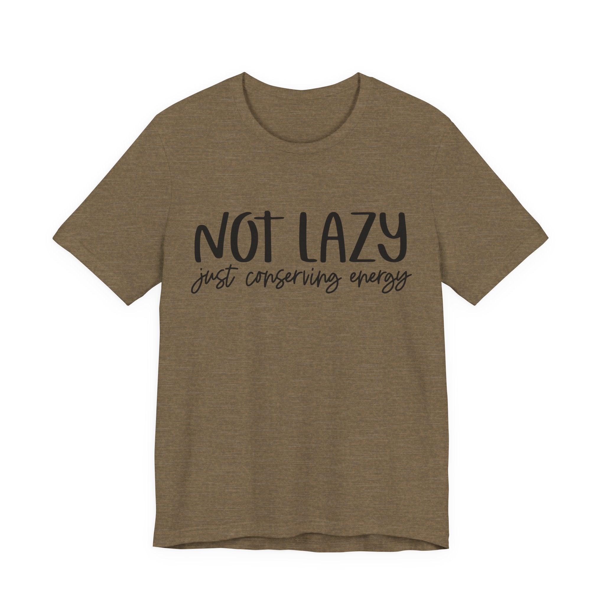 Not Lazy, Just Conserving Energy | Tee