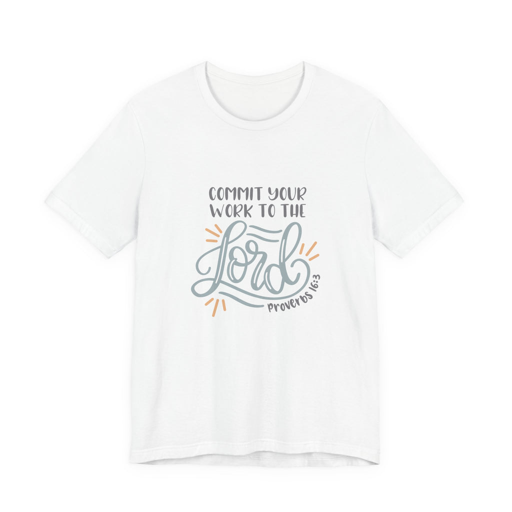 Commit Your Work to the Lord Proverbs 16:3 | Tee