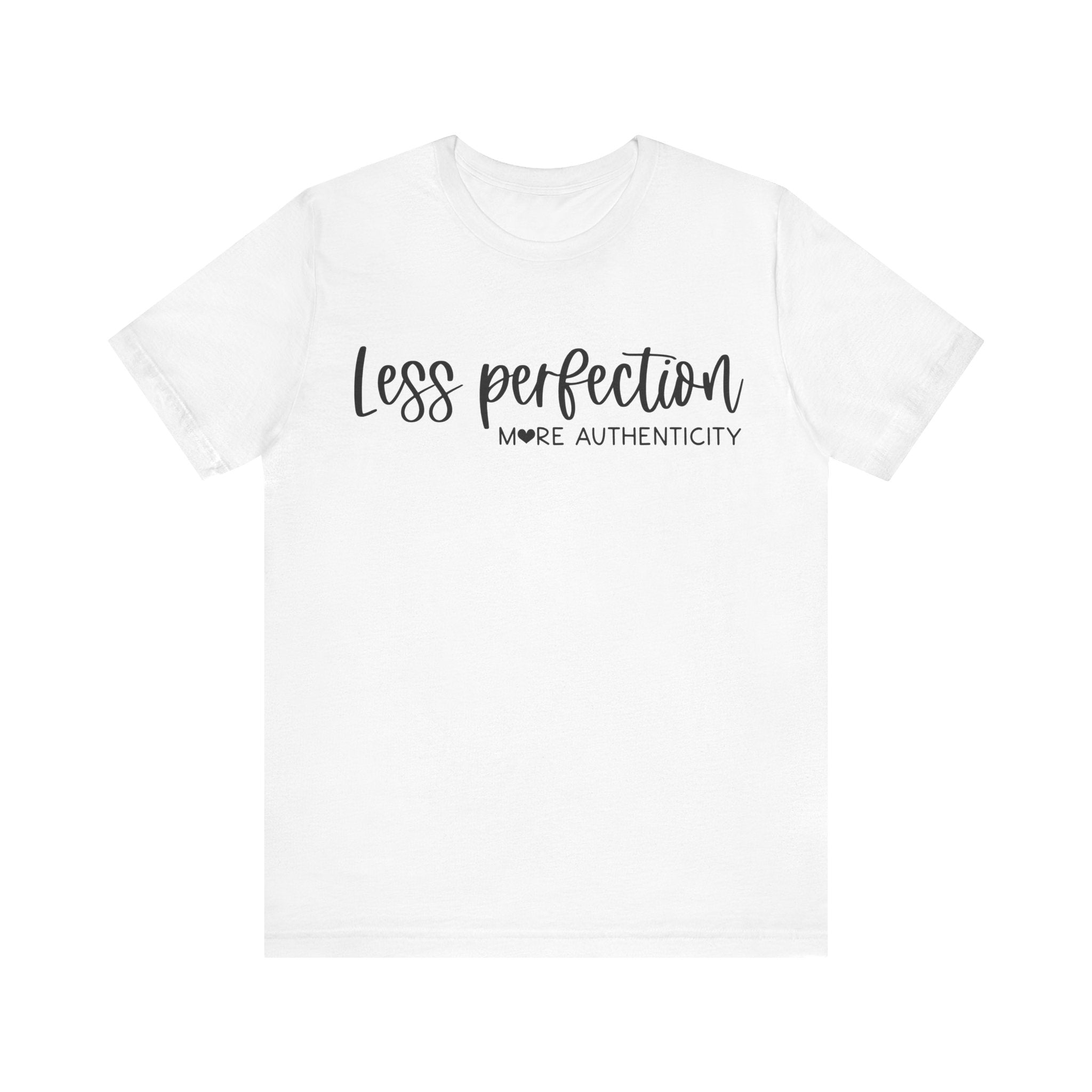 Less Perfection, More Authenticity | Tee