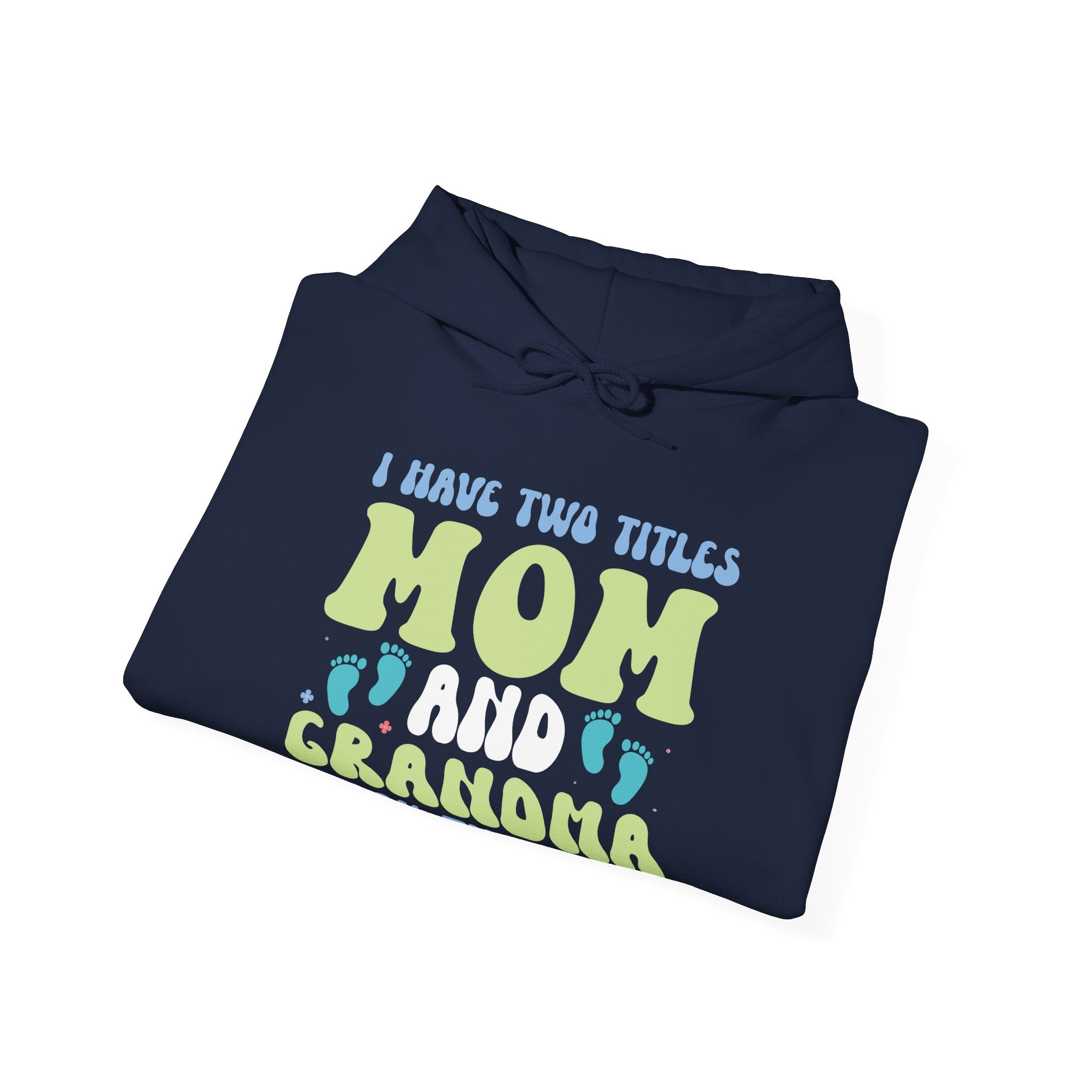 I Have Two Titles, Mom and Grandma | Hoodie