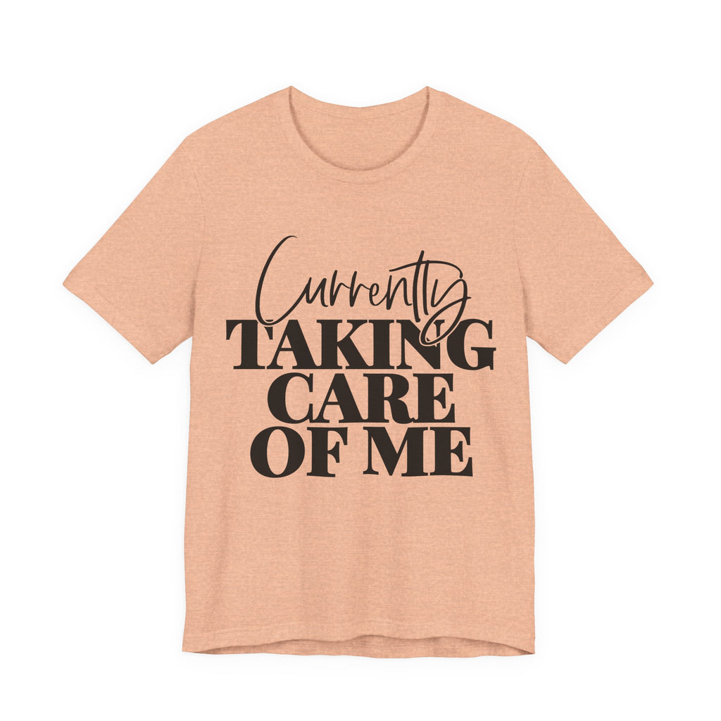 Currently Taking Care of Me | Tee
