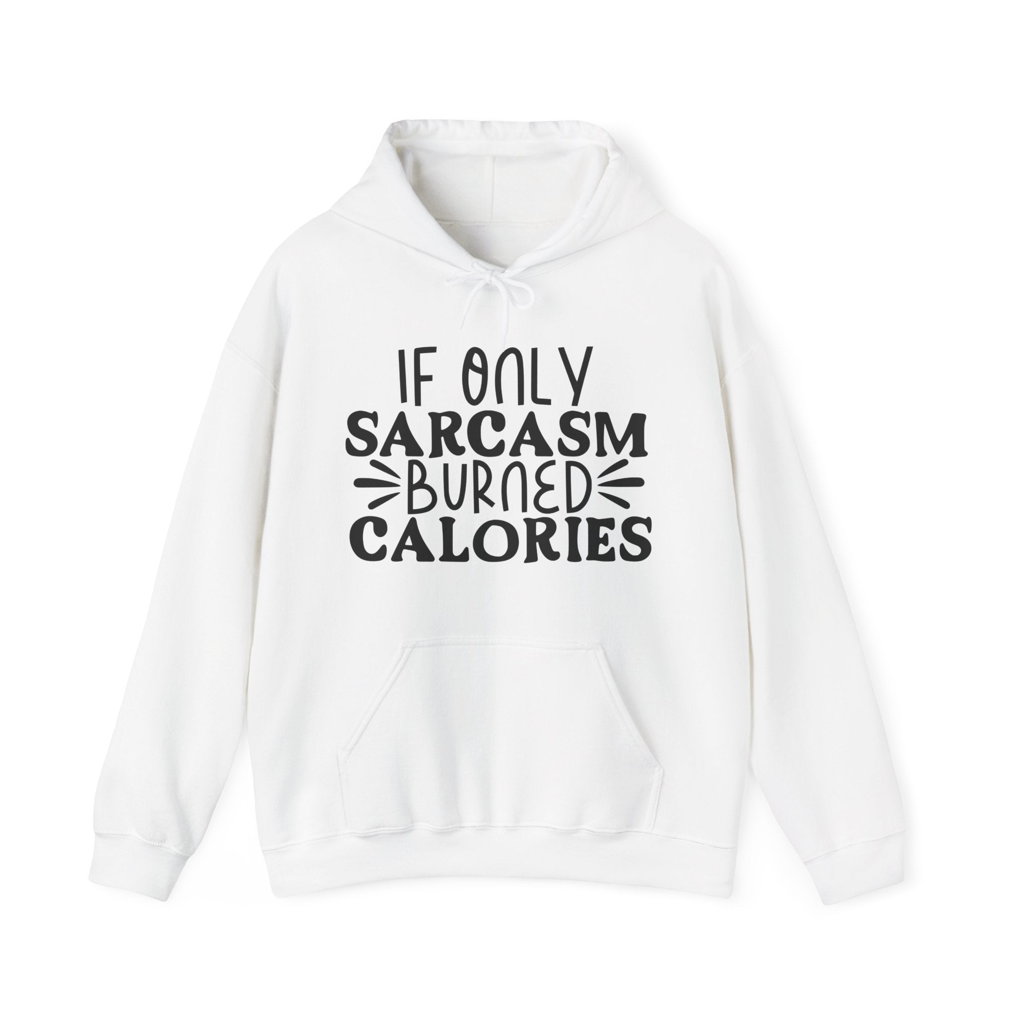 If Only Sarcasm Burned Calories | Hoodie