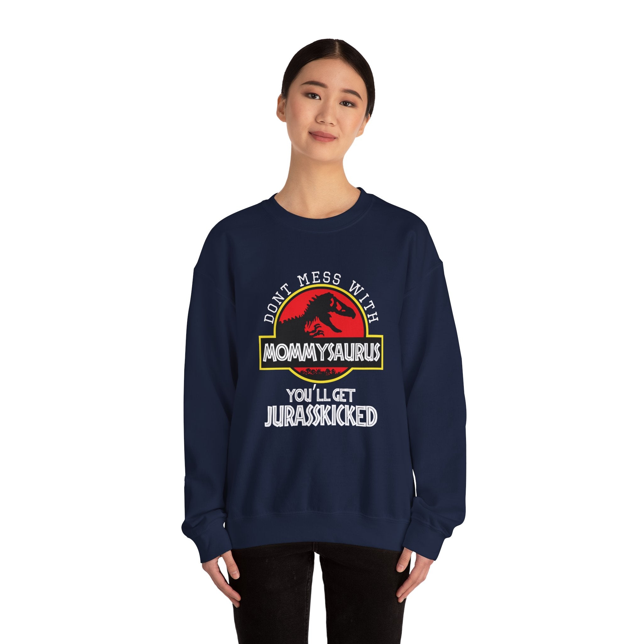 Don't Mess With Mommy, You'll Get Jurasskicked | Crewneck Sweatshirt
