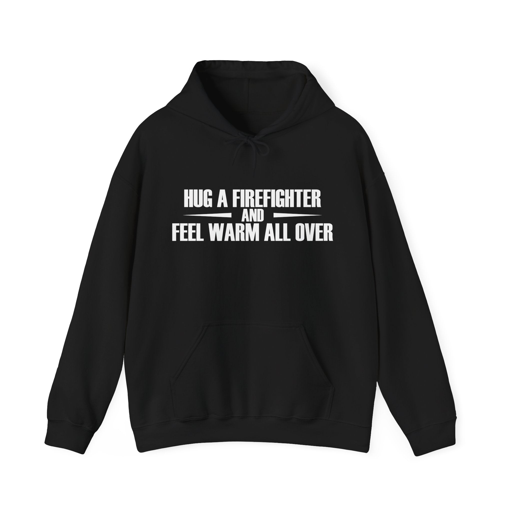 Hug a Firefighter and Feel Warm All Over | Hoodie