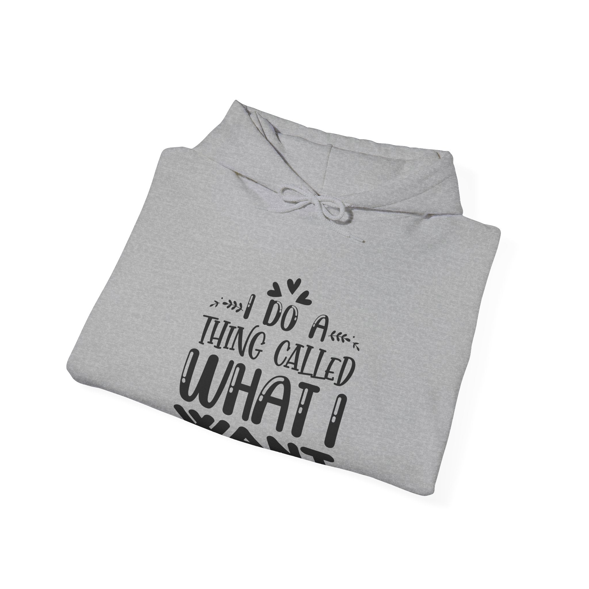 I Do a Thing Called What I Want | Hoodie