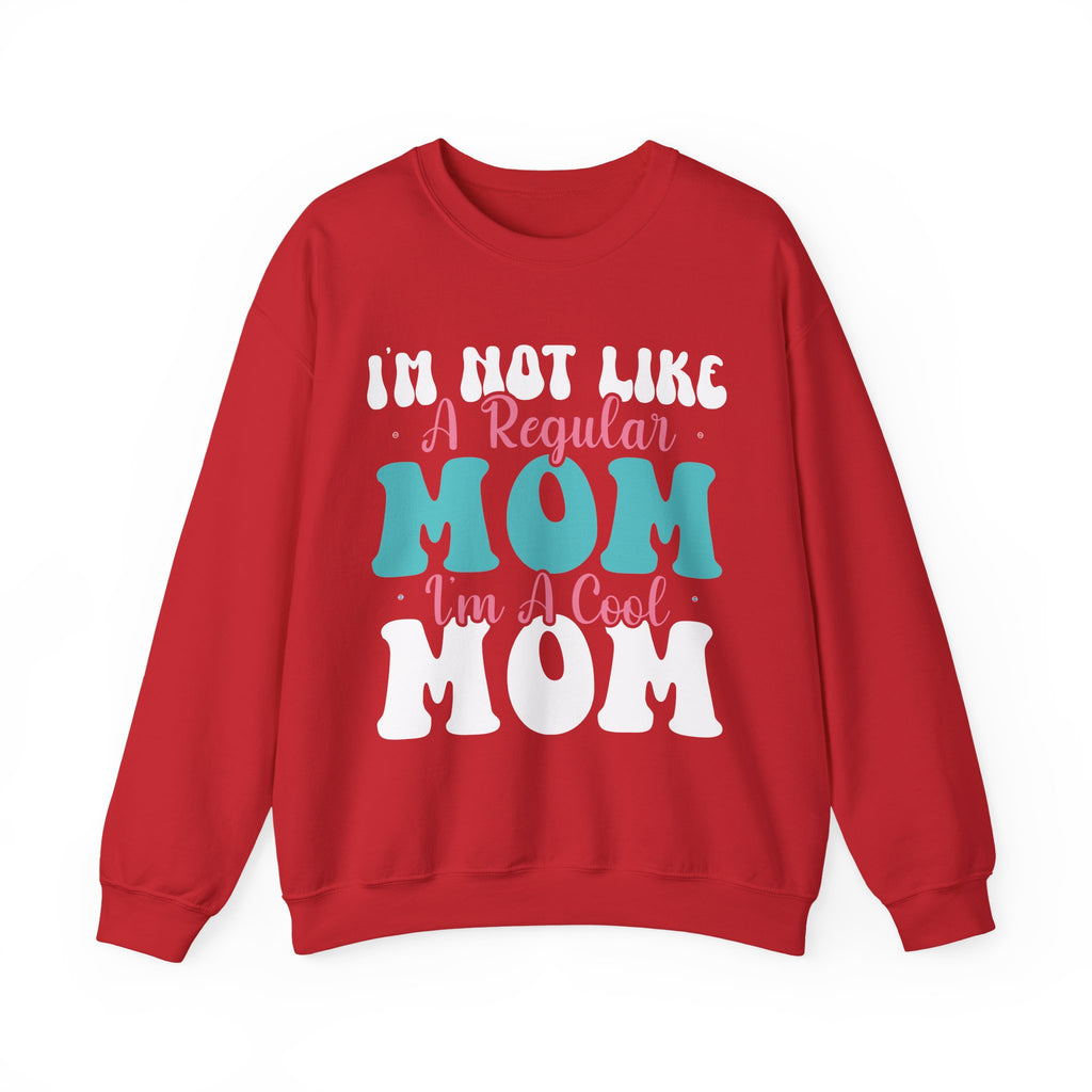 I'm Not Like a Regular Mom, I'm a Cool Mom | Crewneck Sweatshirt