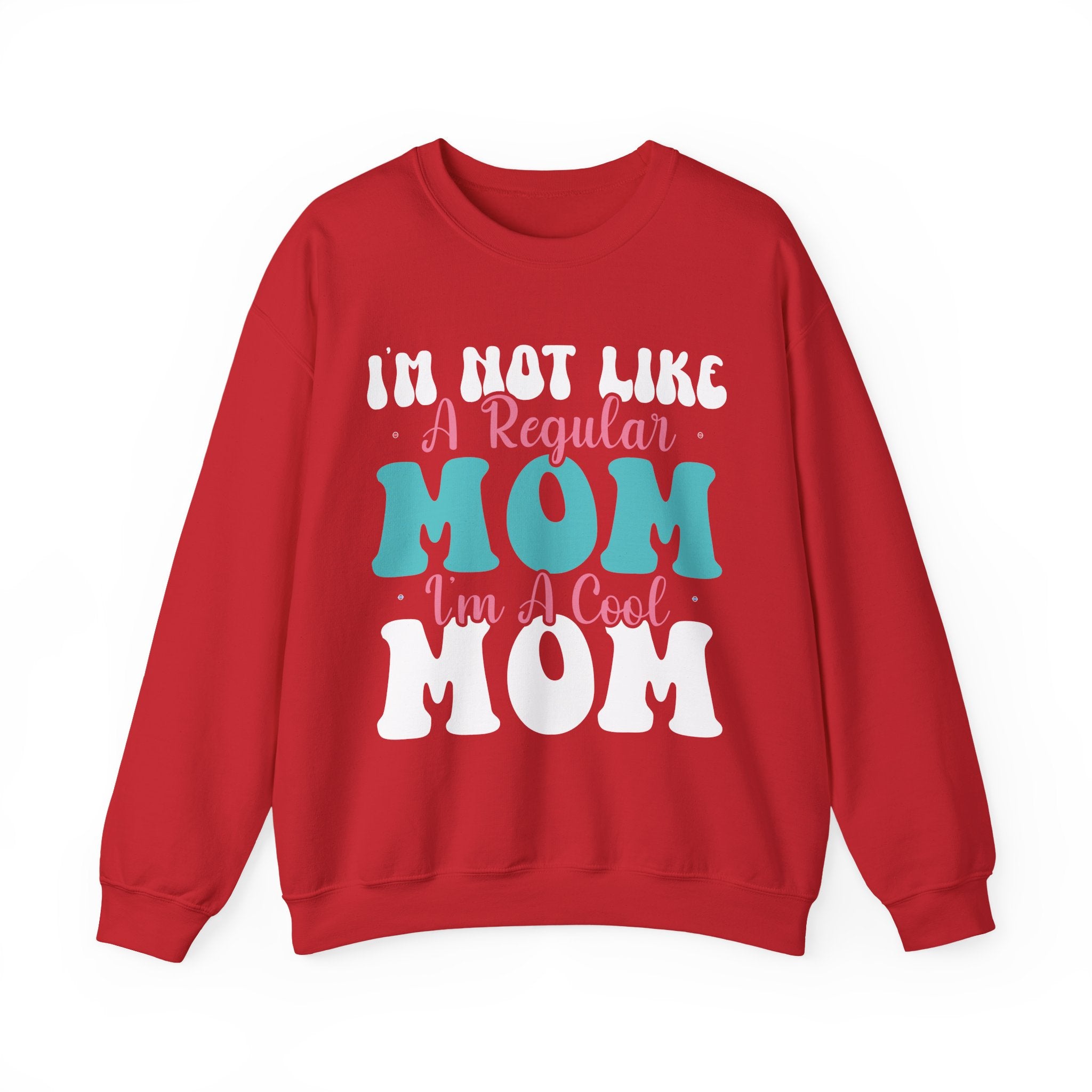I'm Not Like a Regular Mom, I'm a Cool Mom | Crewneck Sweatshirt
