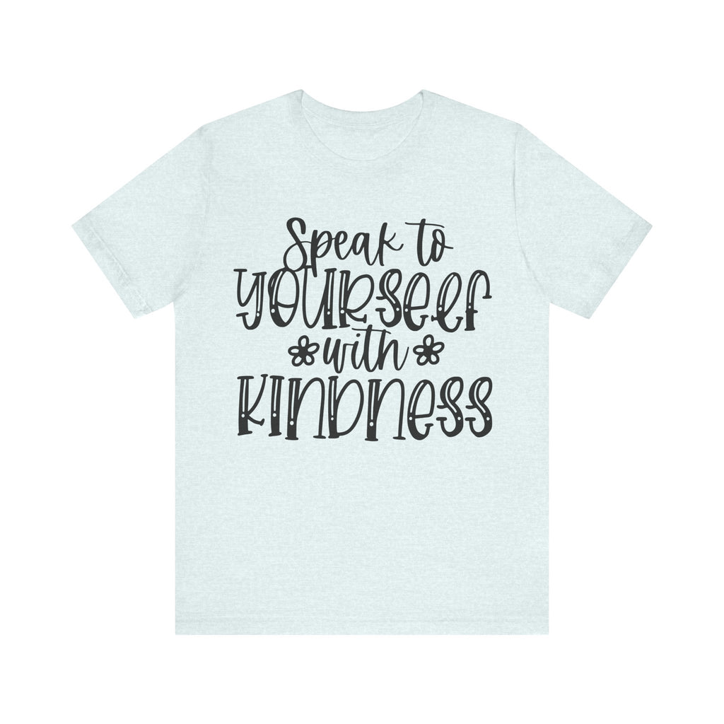 Speak to Yourself With Kindness | Tee
