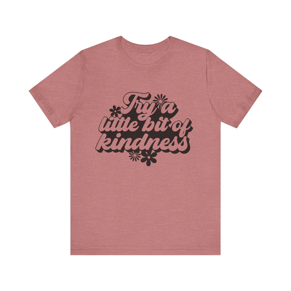 Try a Little Bit of Kindness | Tee