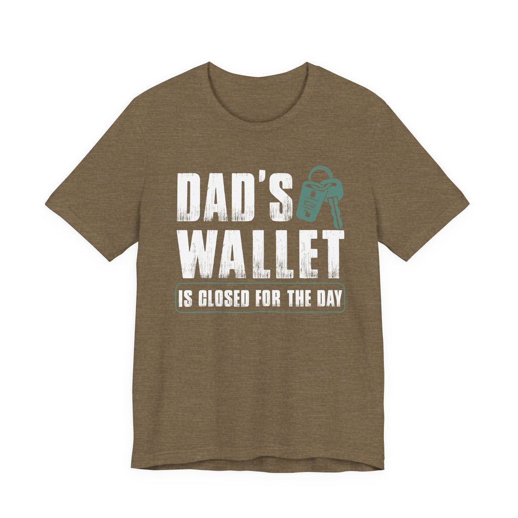 Dad's Wallet Is Closed for the Day | Tee