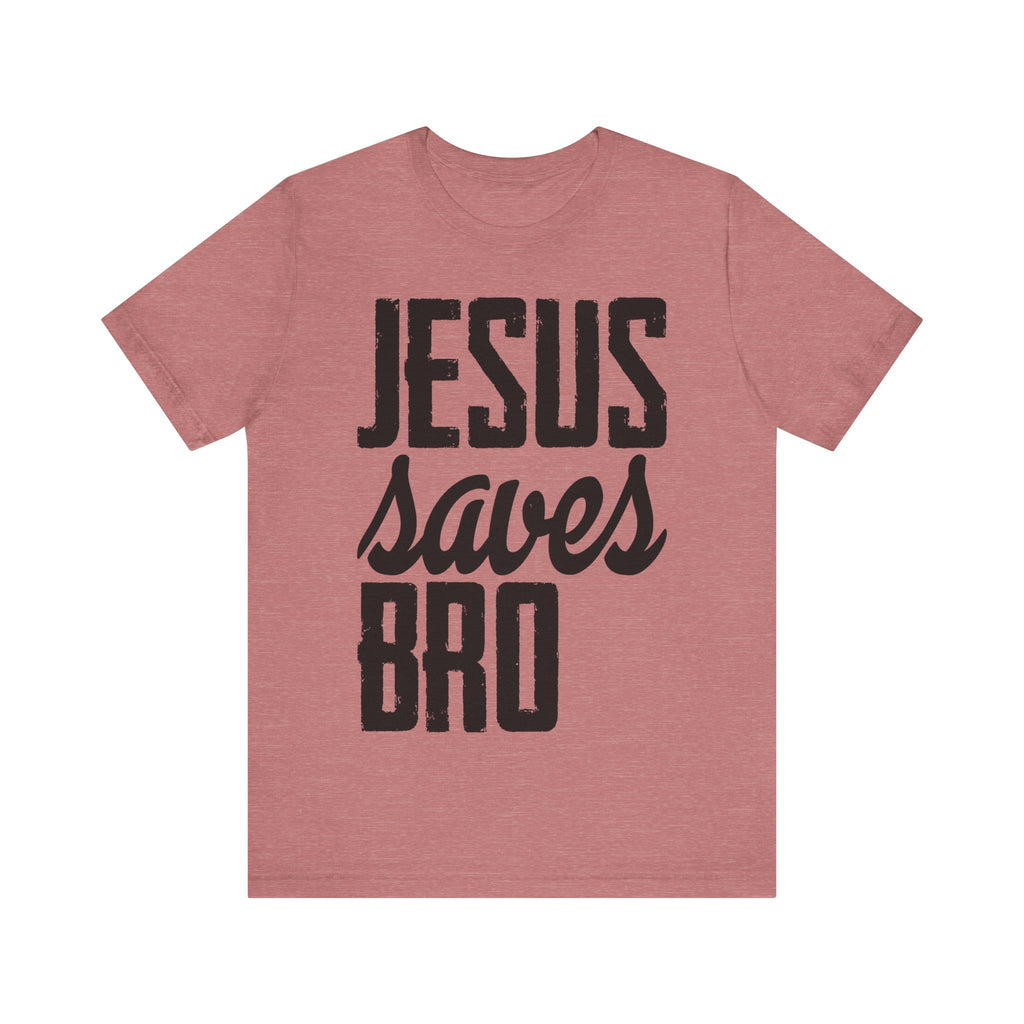 Jesus Saves, Bro | Tee