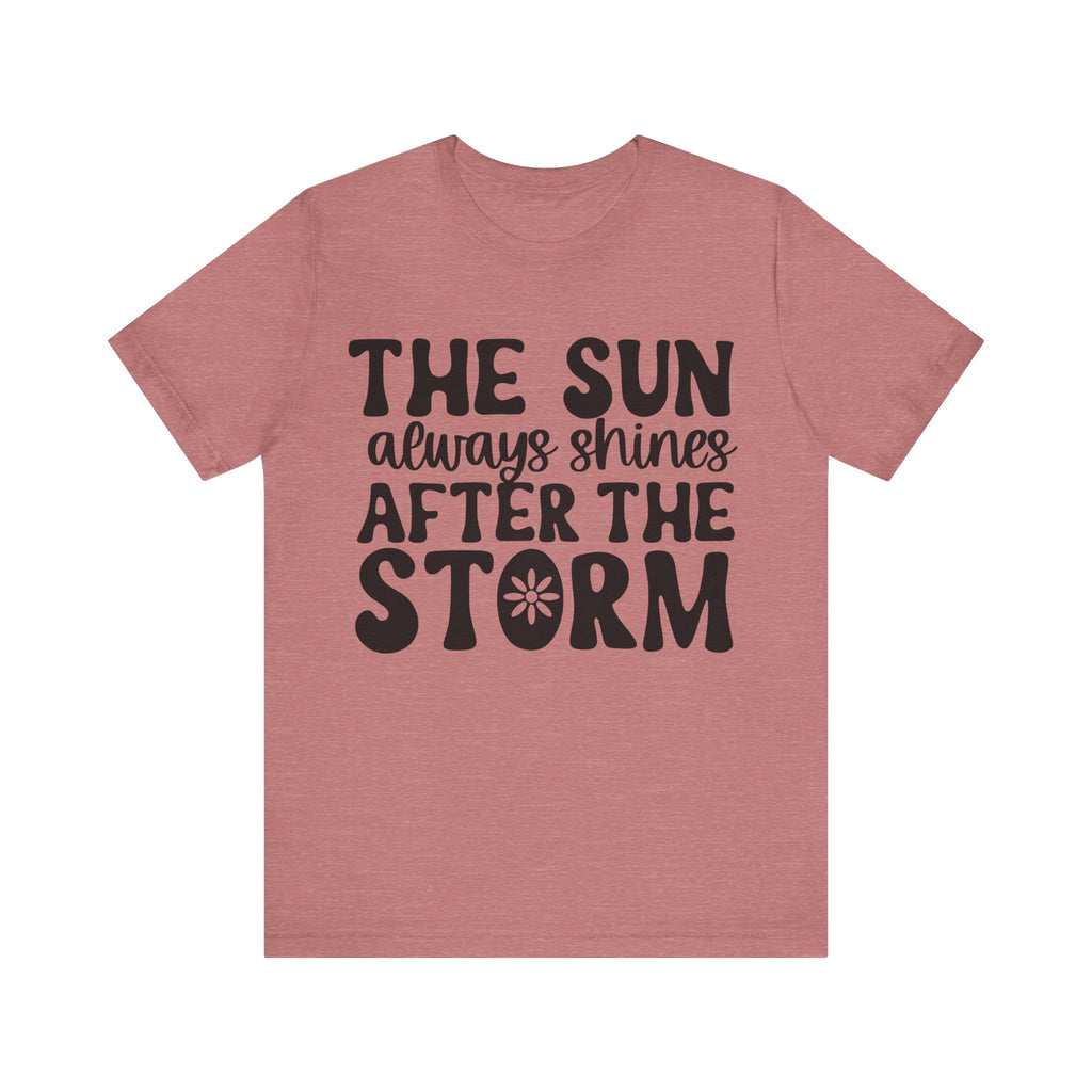 The Sun Always Shines After the Storm | Tee
