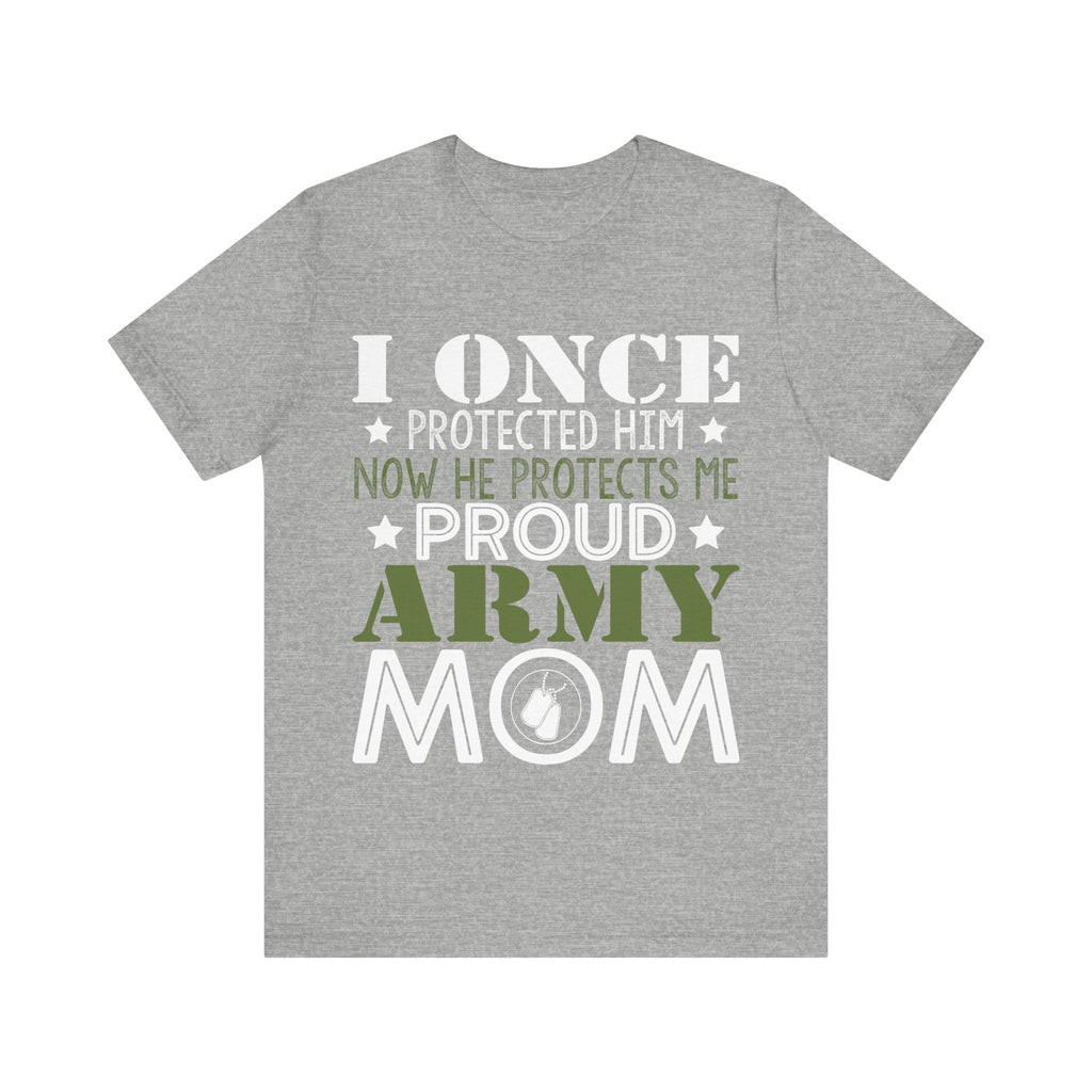I Once Protected Him, Now He Protects Me. Proud Army Mom | Tee