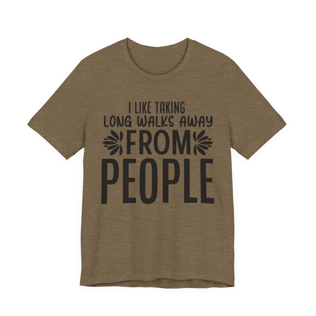 I Like Taking Long Walks Away from People | Tee