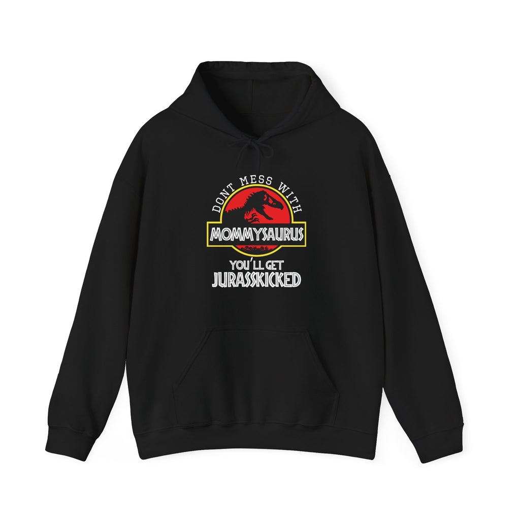 Don't Mess With Mommy, You'll Get Jurasskicked | Hoodie