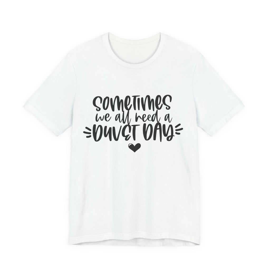 Sometimes We All Need a Duvet Day | Tee