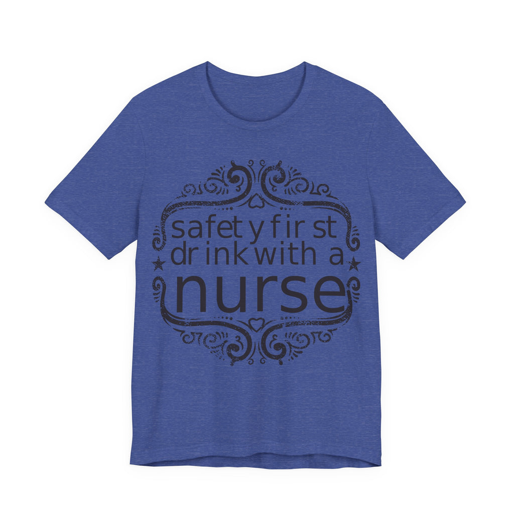 Safety First, Drink With a Nurse | Tee