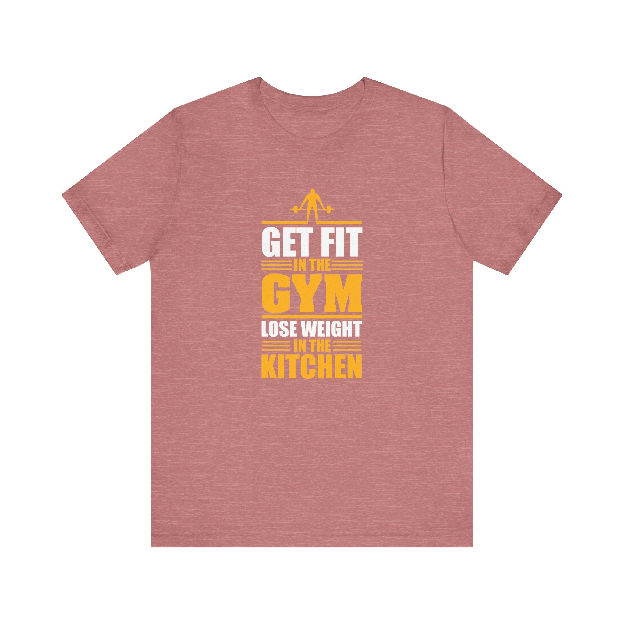 Get Fit in the Gym, Lose Weight in the Kitchen | Tee