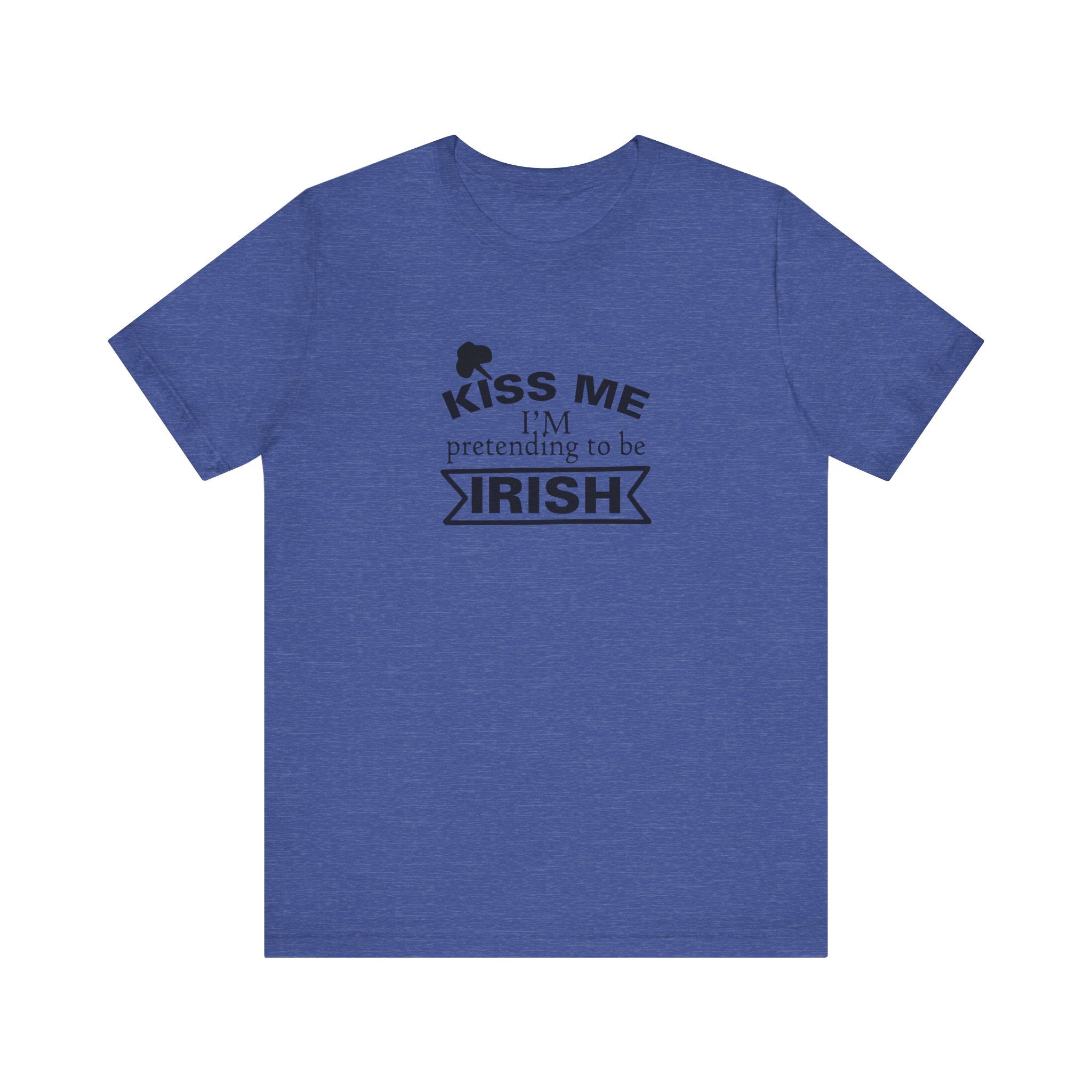 Kiss Me, I'm Pretending to Be Irish | Tee